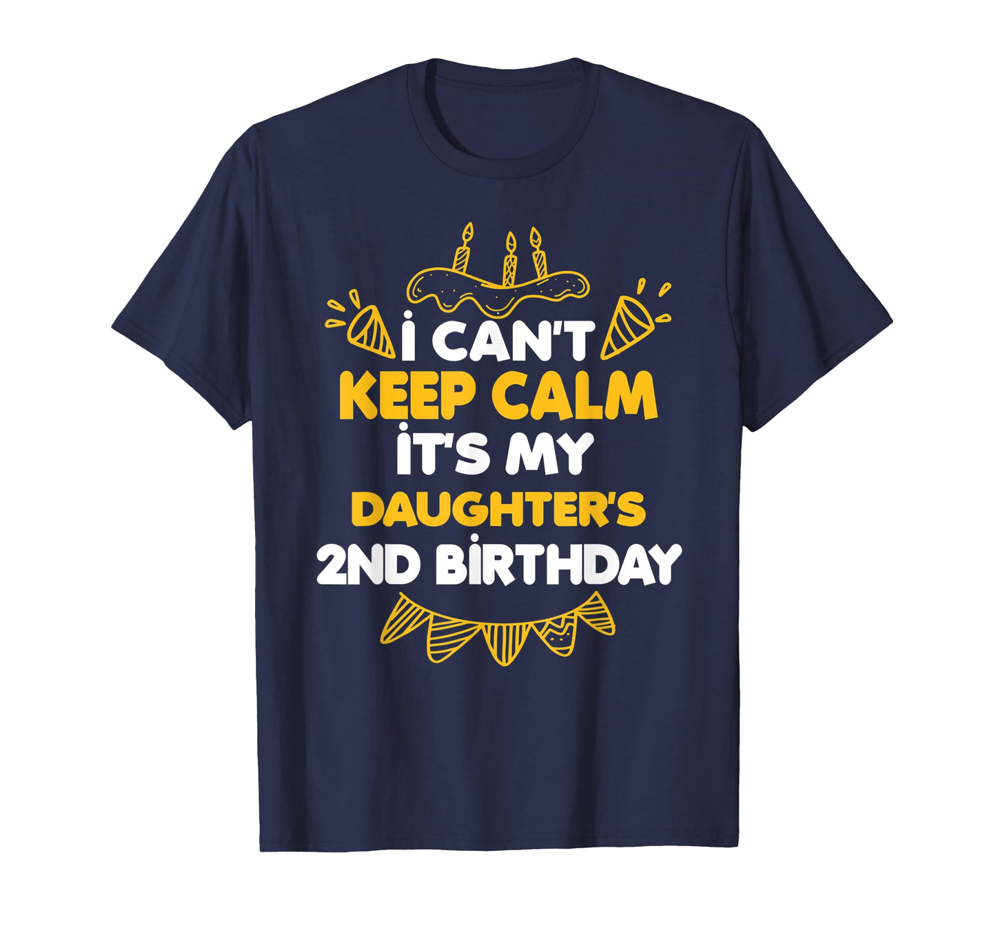 I Can't Keep Calm It's My Daughter's 2nd Birthday Gift T-Shirt