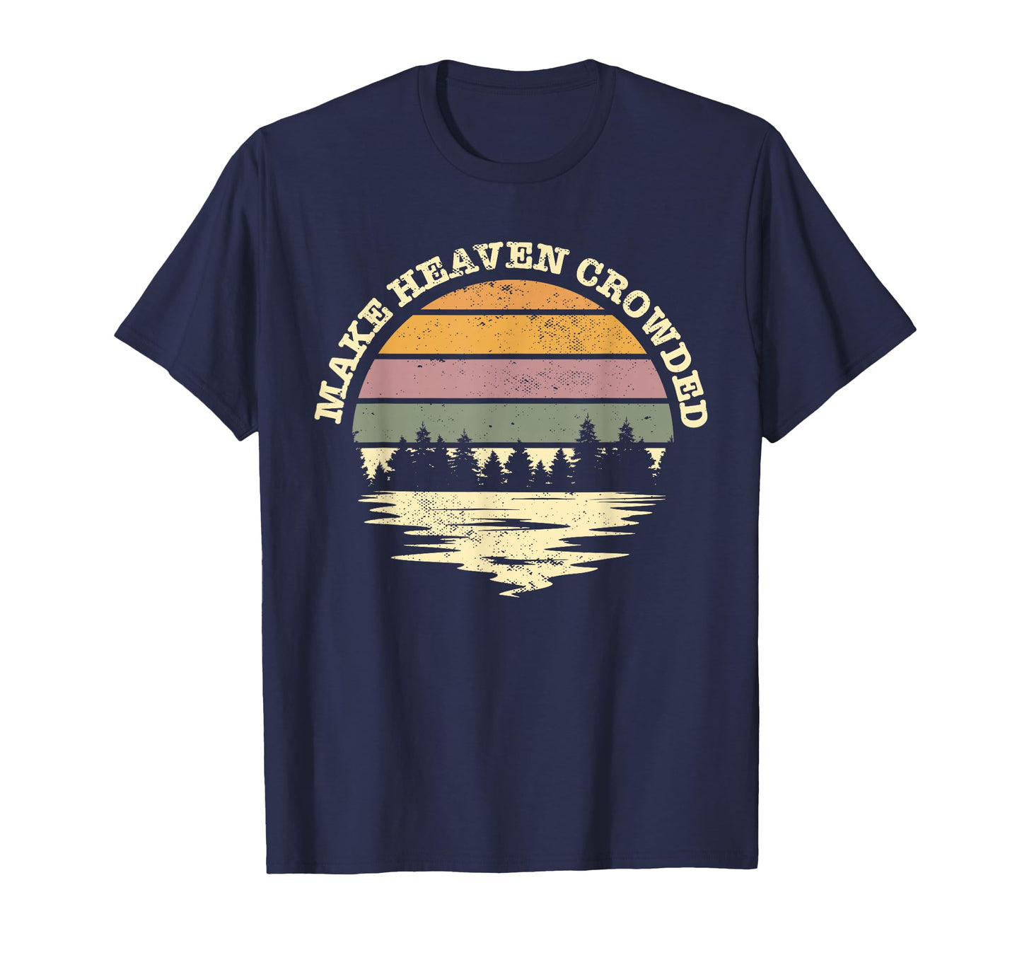 Make Heaven Crowded Bible Verse Quote Jesus Church Worship T-Shirt