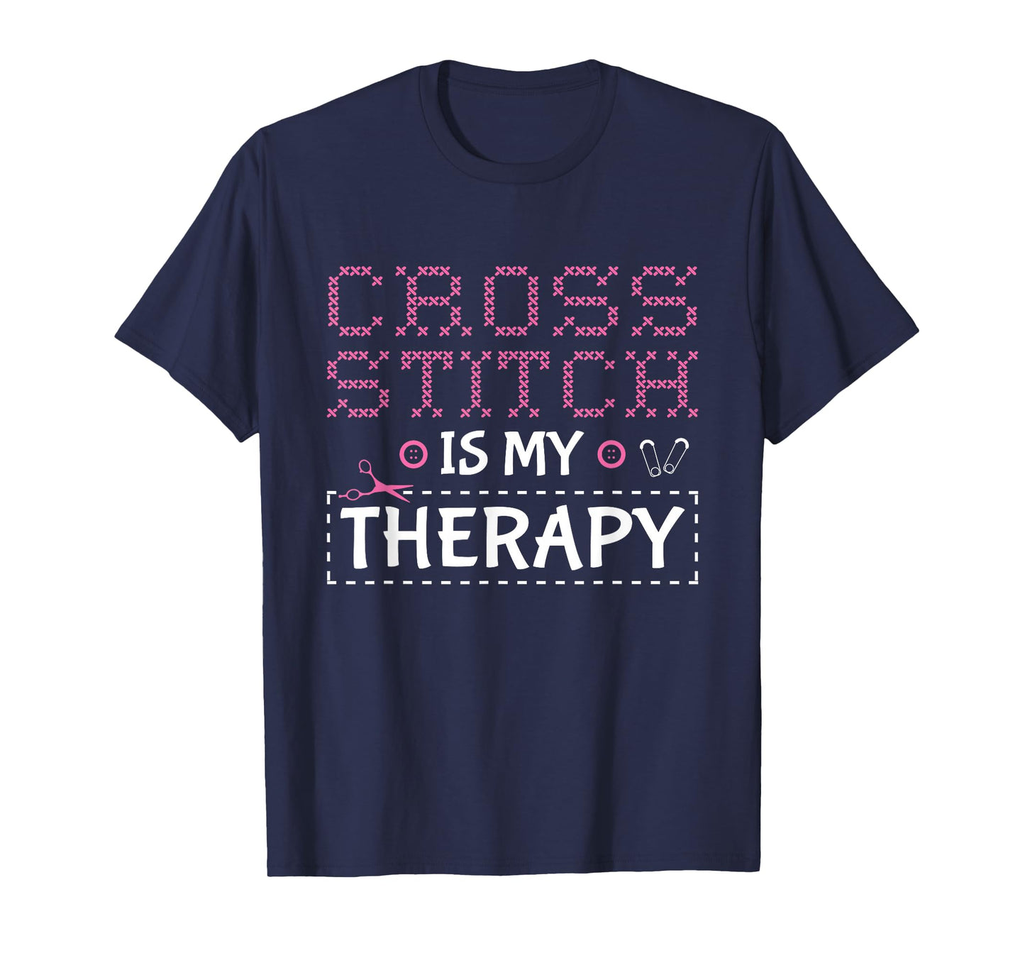 Cross Stitch Is My Therapy Cross Stitching Cross Stitcher T-Shirt