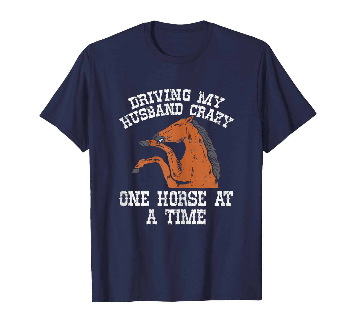 Driving My Husband Crazy One Horse A Time Funny Wife Women T-Shirt