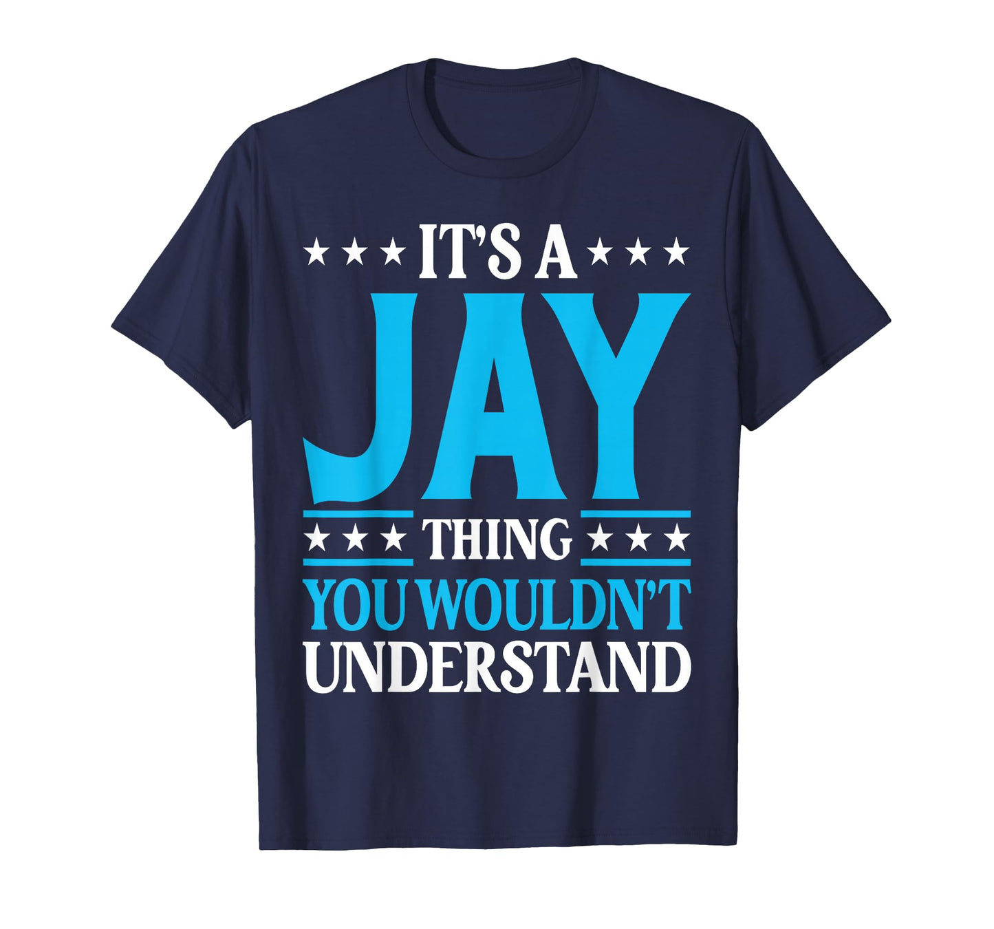 It's A Jay Thing Wouldn't Understand Personal Name Jay T-Shirt