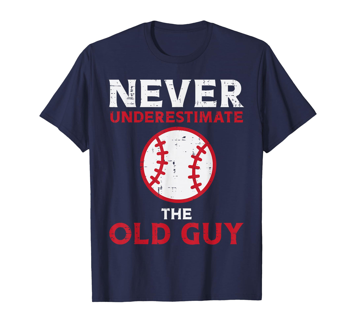 Never Underestimate The Old Guy Baseball Grandpa Dad Men T-Shirt