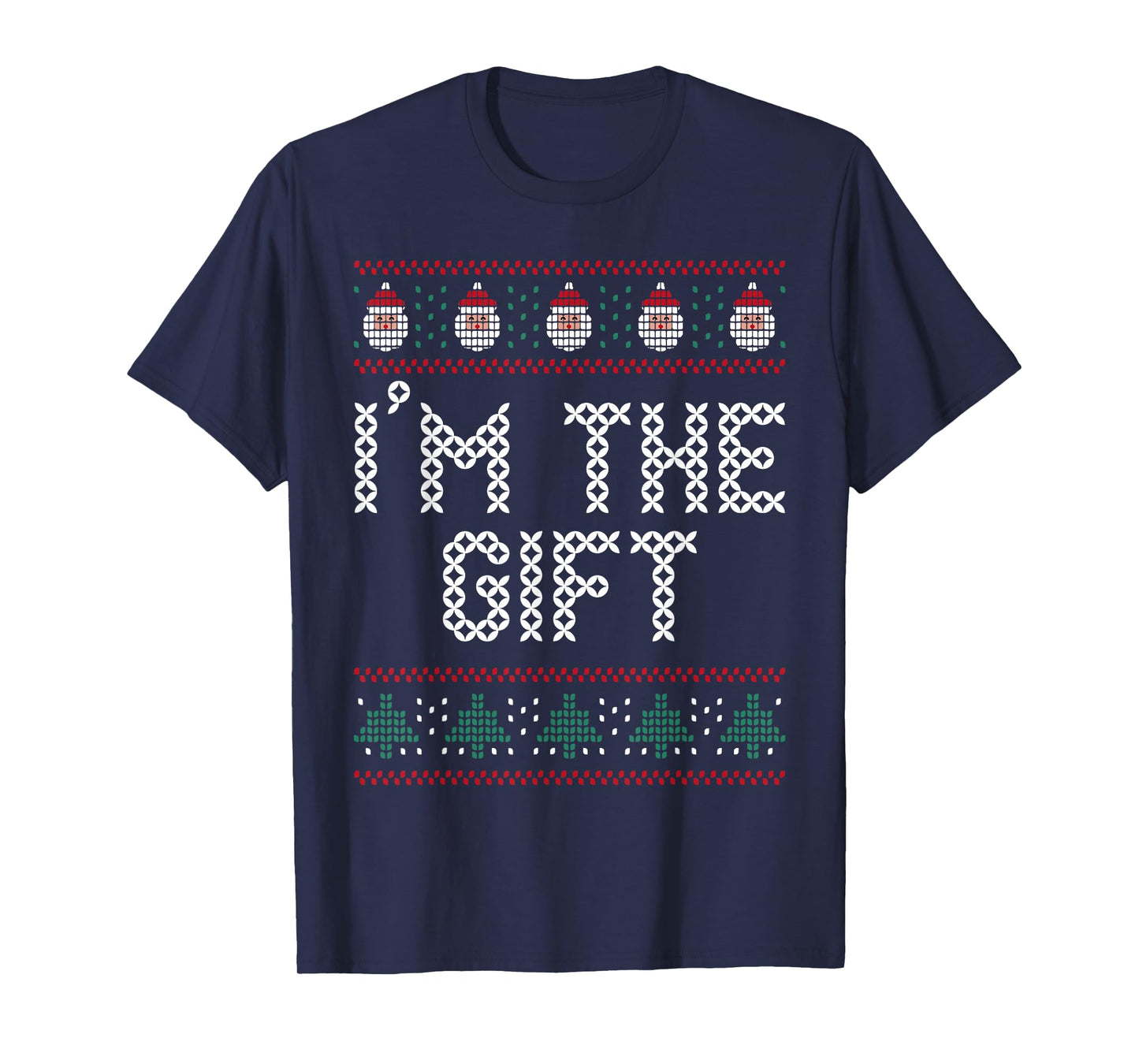 I'm The Gift Pretend I'm A Present Funny Christmas Sweater T-Shirt