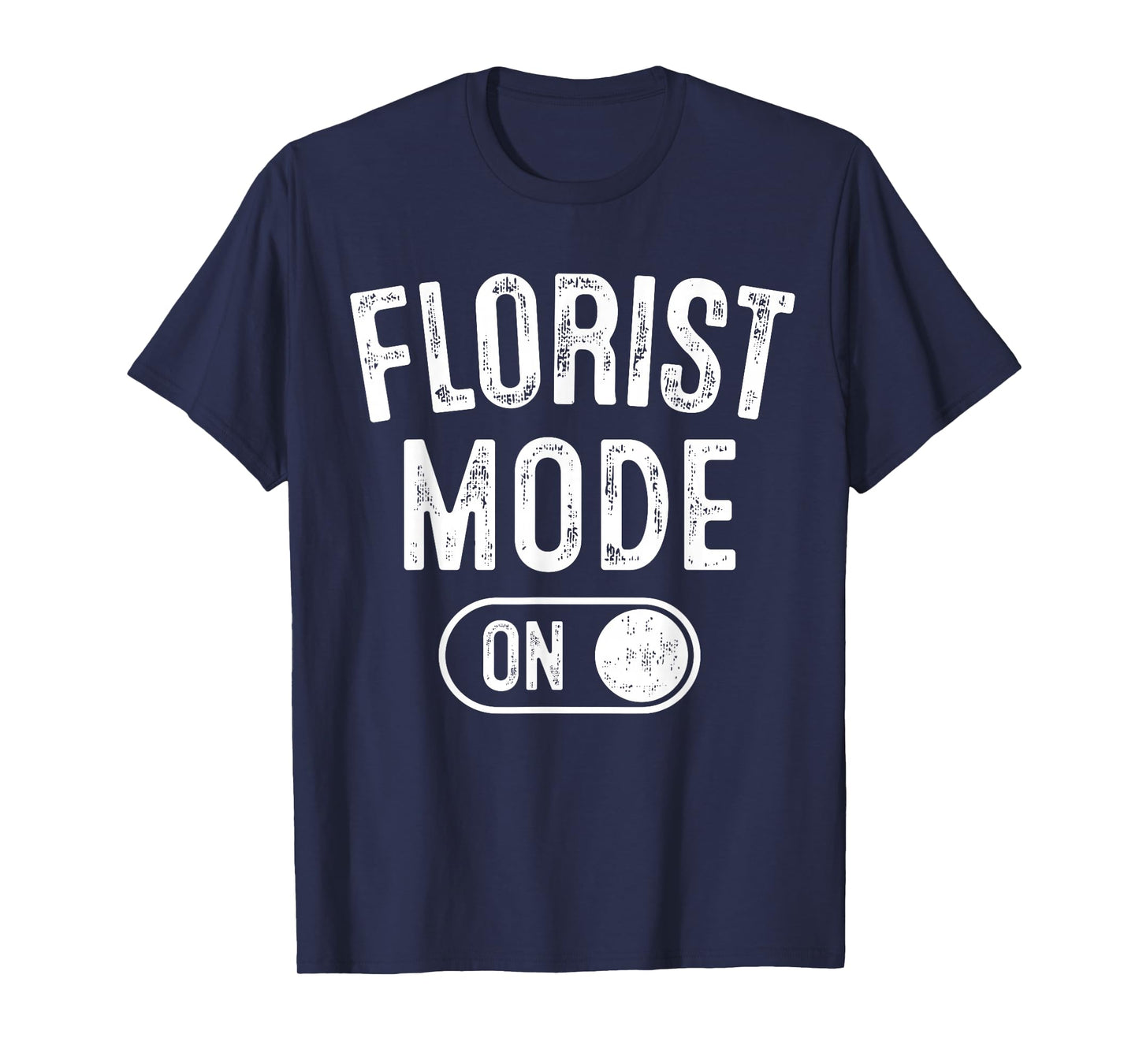 Florist Mode On Funny Flowers Artist Gift Plant Specialist T-Shirt