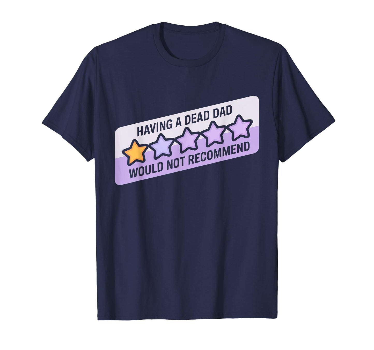 Funny Humor Joke Having A Dead Dad Would Recommend T-Shirt