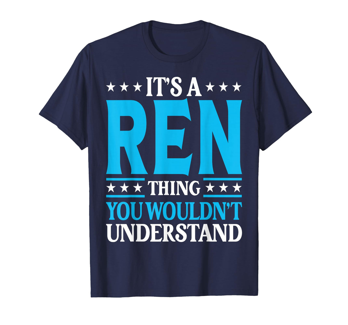 It's A Ren Thing Wouldn't Understand Personal Name Ren T-Shirt