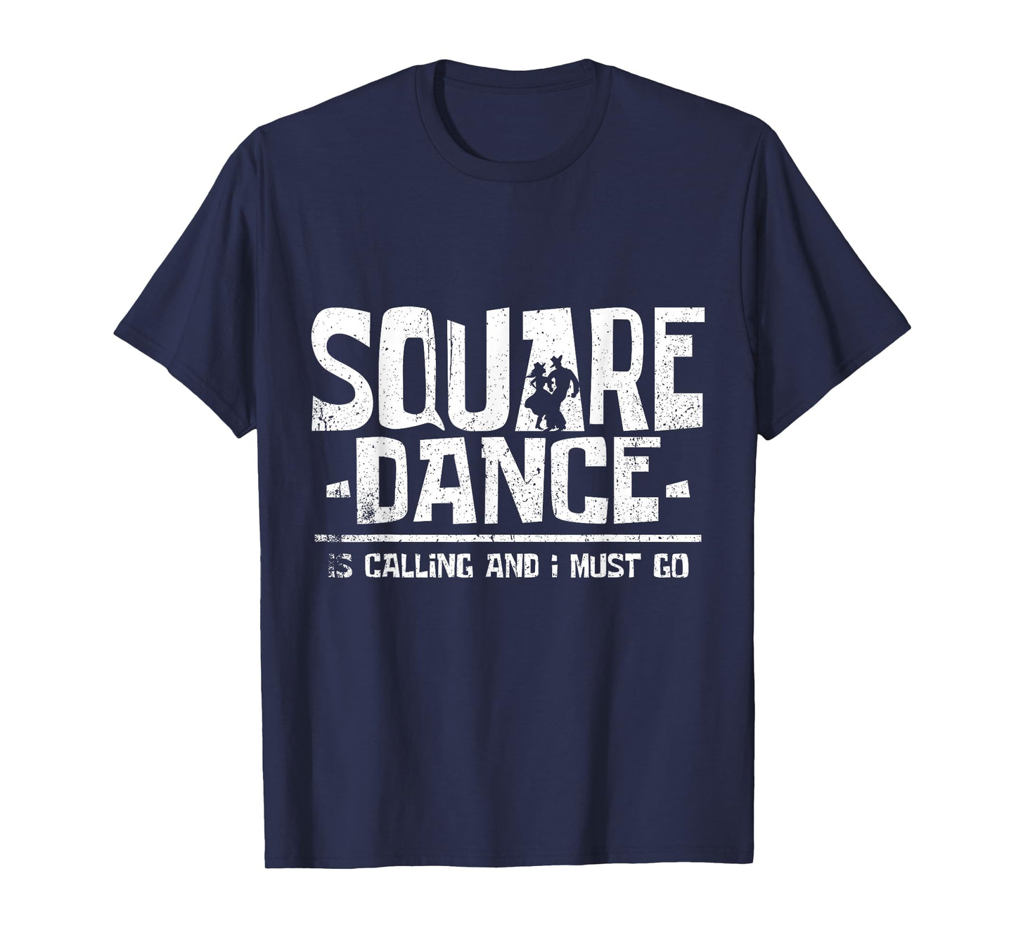 Square Dancing Square Dance Is Calling And I Must Go T-Shirt