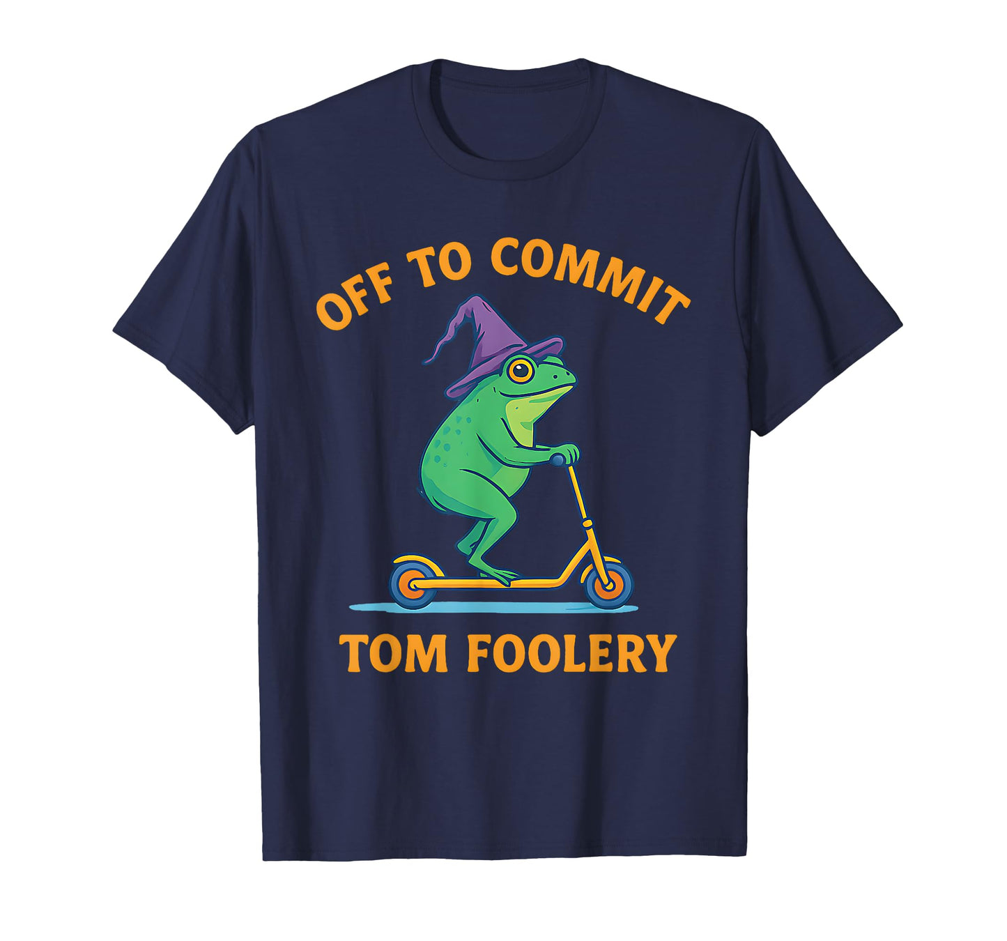 Off to Commit Tom Foolery Frog Funny meme funny animal chaos T-Shirt