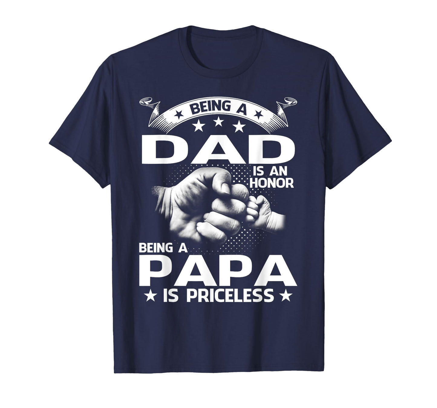 Being A Dad Is An Honor Being A Papa Is Priceless T-Shirt