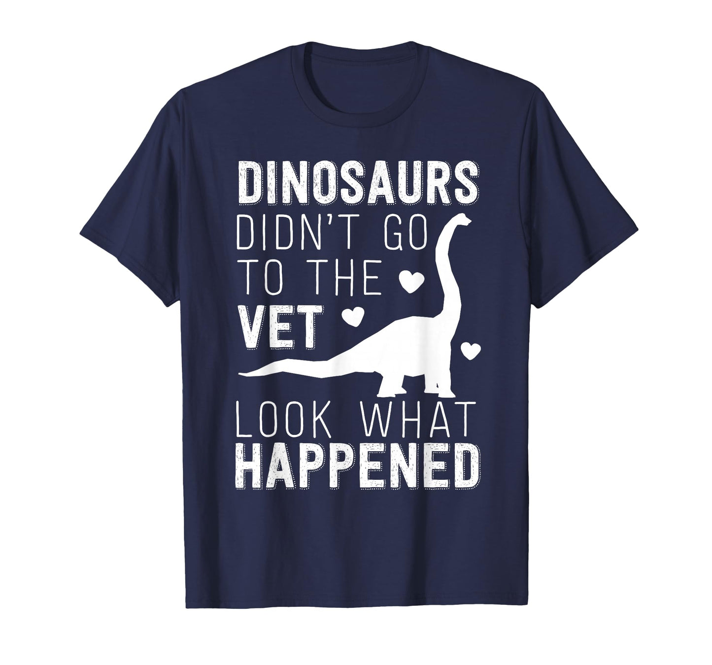 Dinosaurs Didn't Go To The Vet Funny Veterinarian Joke T-Shirt