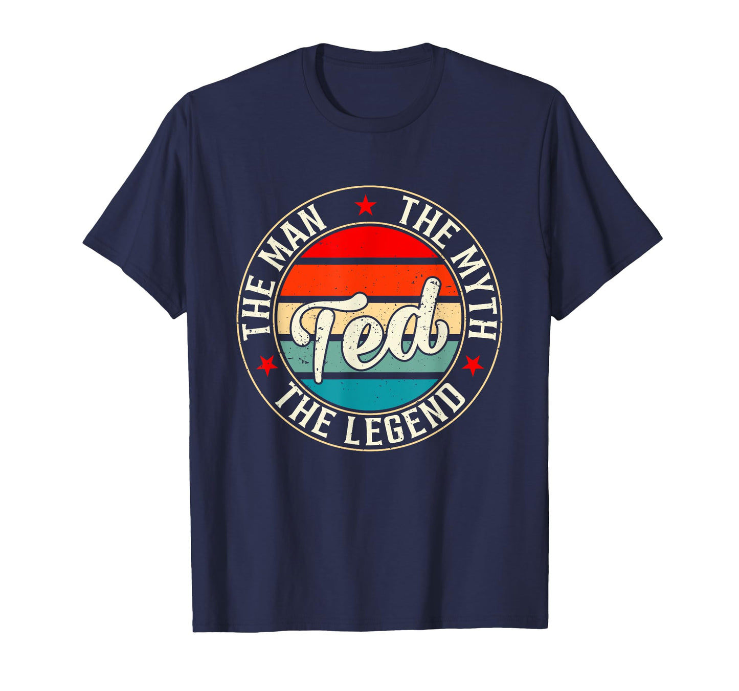 Ted The Man The Myth The Legend Shirt Funny Personalized T-Shirt
