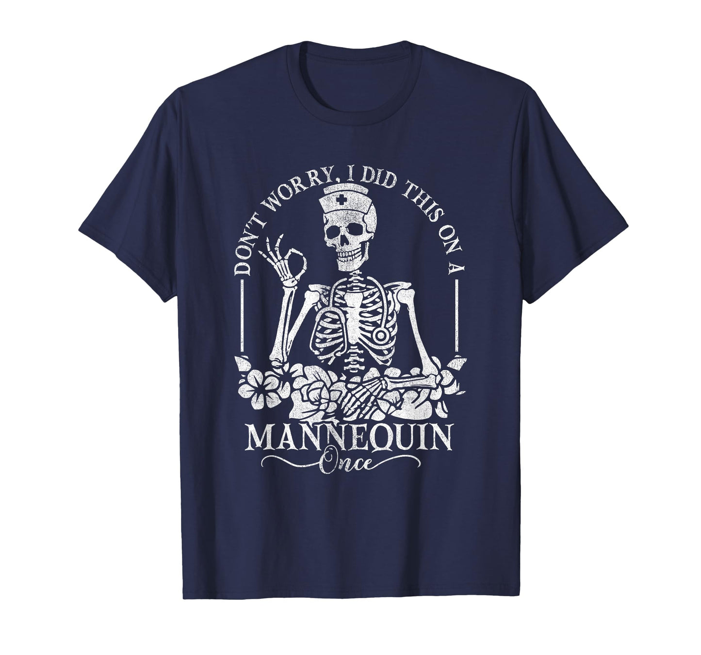 Don't Worry I Did This On A Mannequin Once Nurse Skeleton T-Shirt