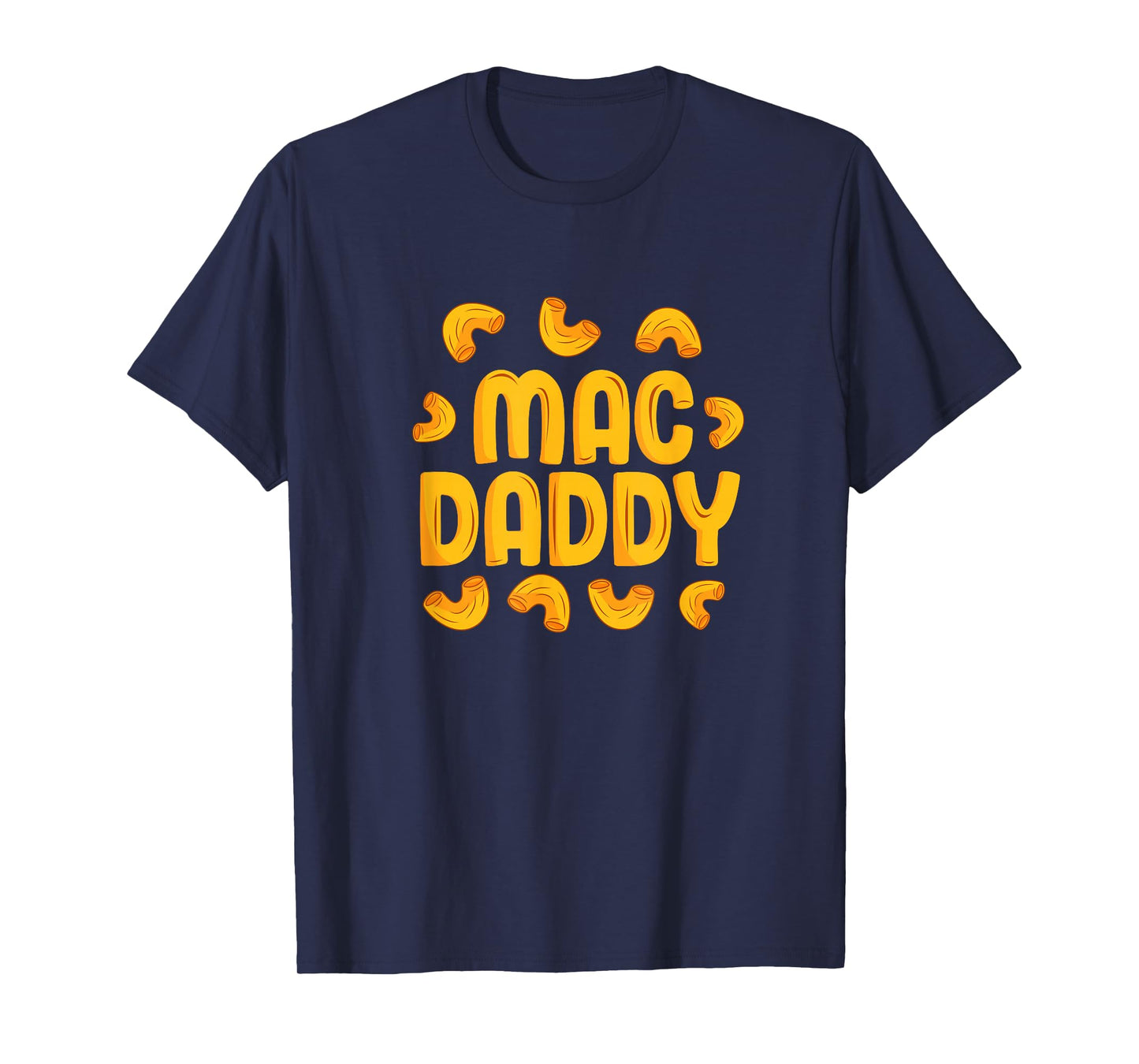 Mac Daddy Mac N Cheese Lover Father Funny Cheese Noodles Dad T-Shirt