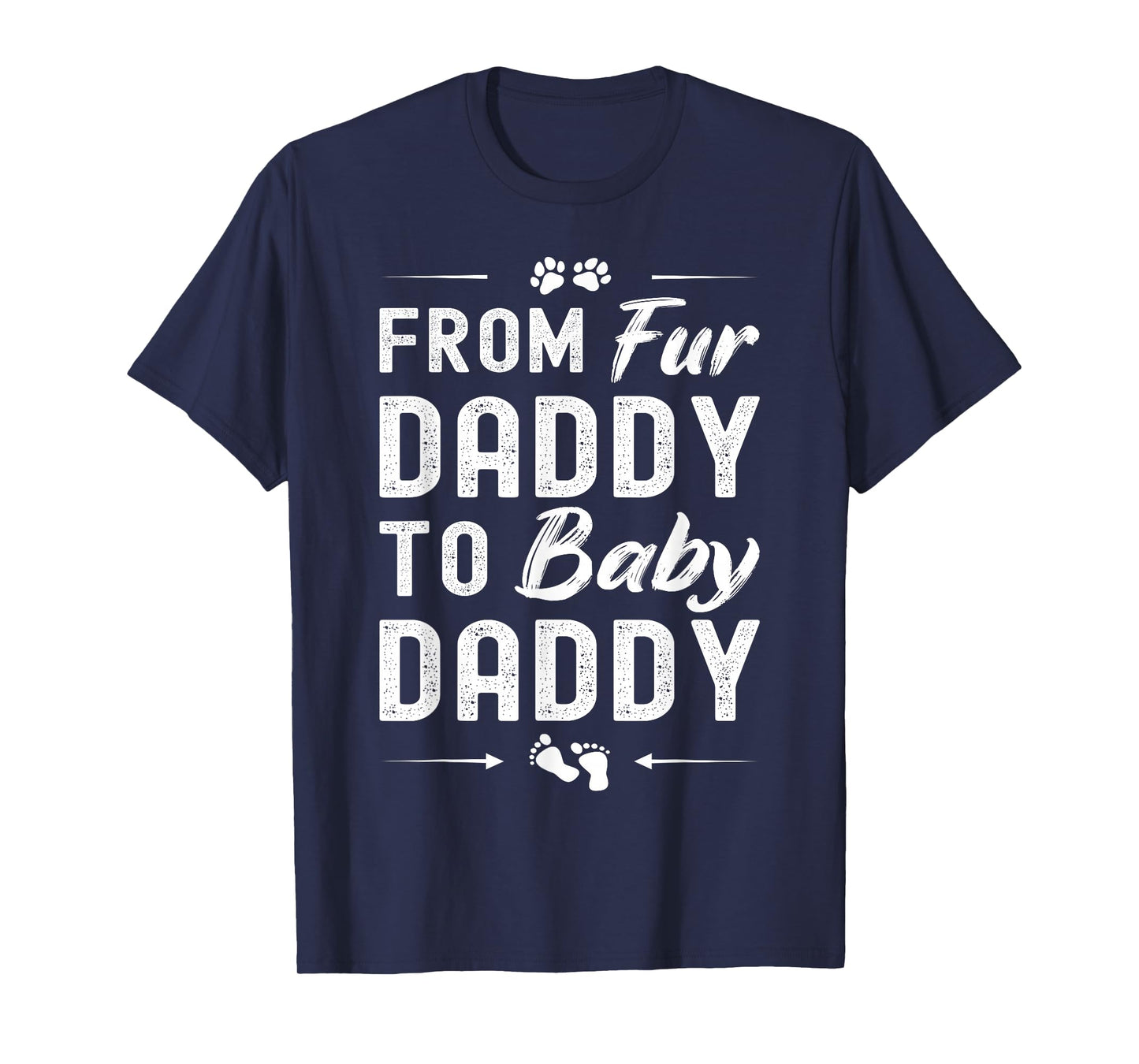 from Fur Daddy to Baby Daddy - Dog Dad Fathers Pregnancy T-Shirt Small