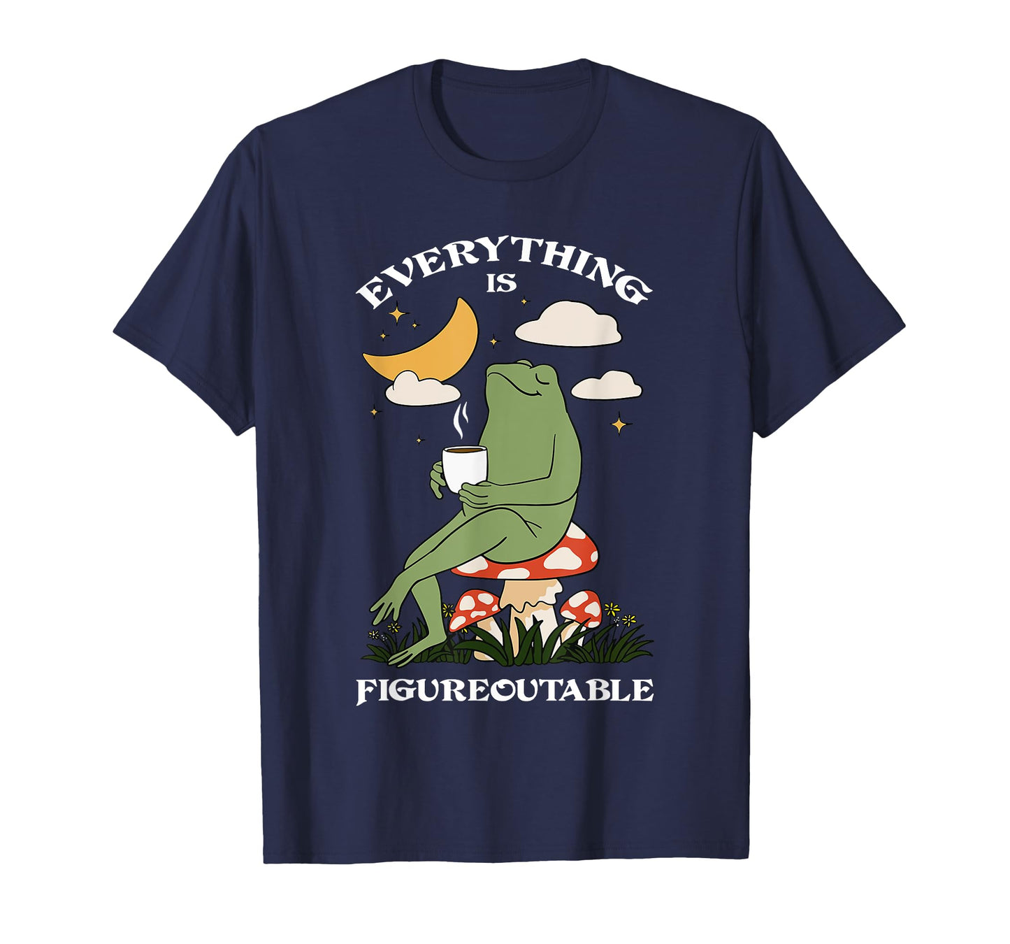 everything is figureoutable motivation frog T-Shirt