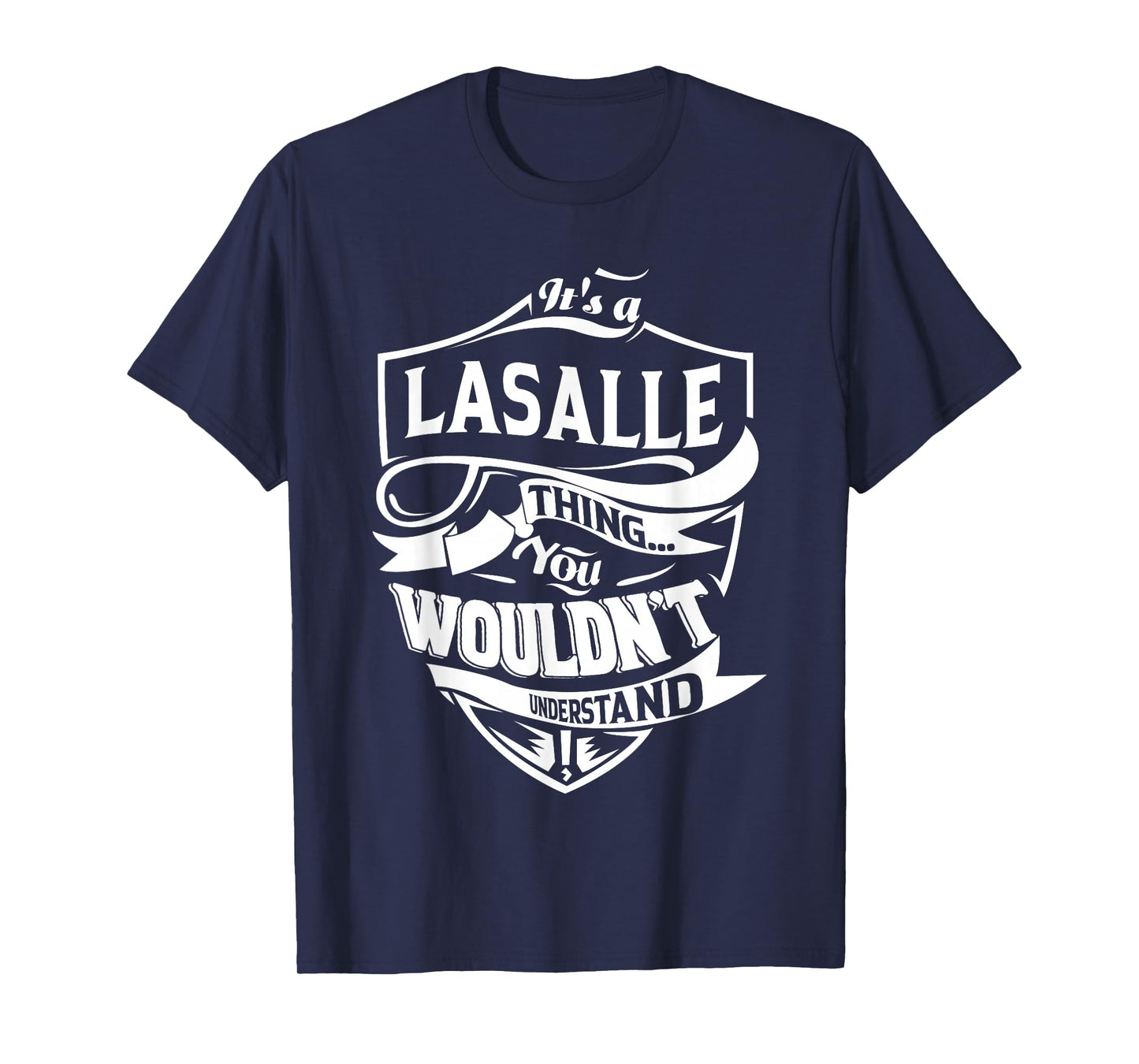 It is a LASALLE Thing Gifts T-Shirt