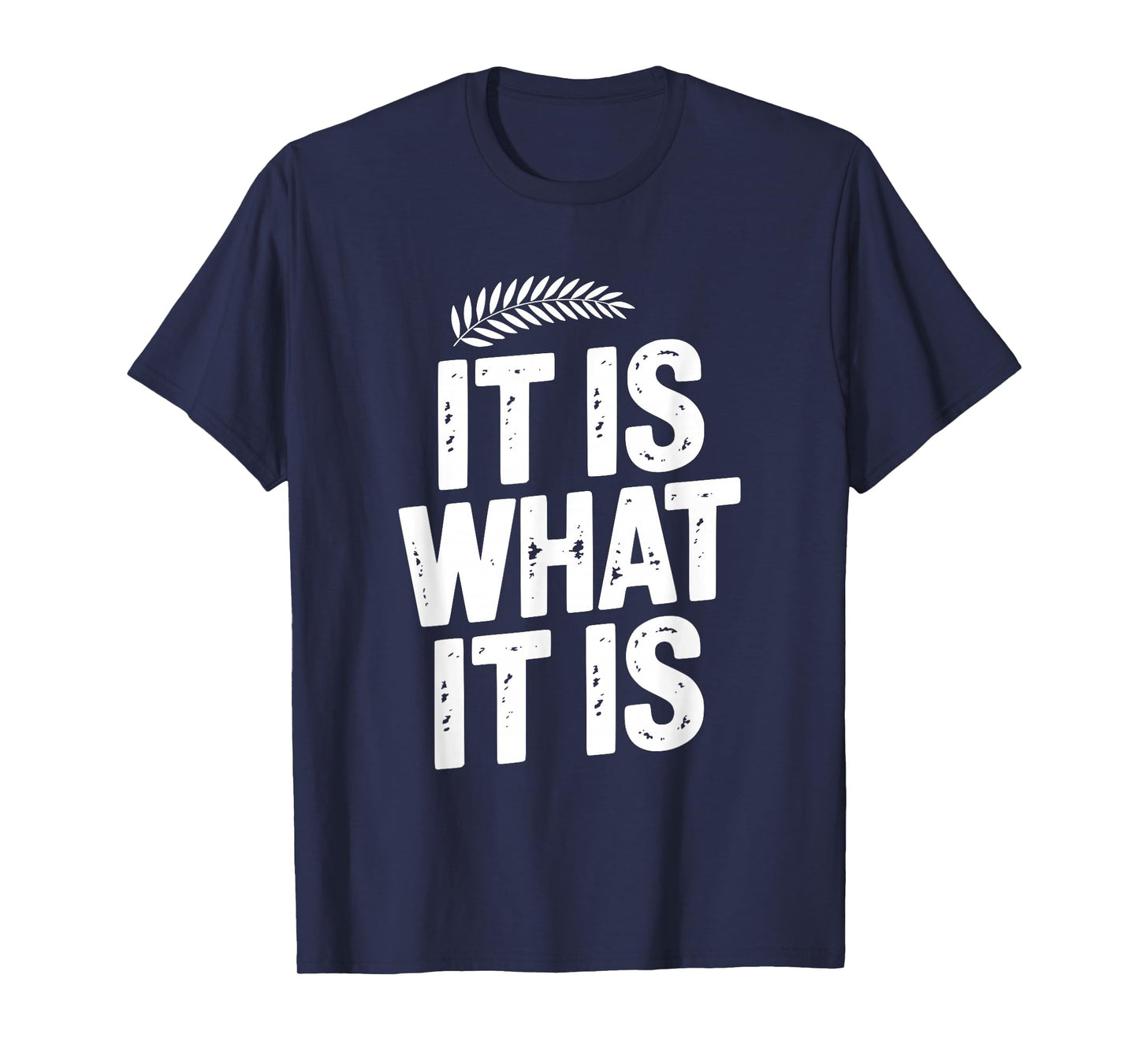 It is What It is Funny Sarcastic Quote T-Shirt
