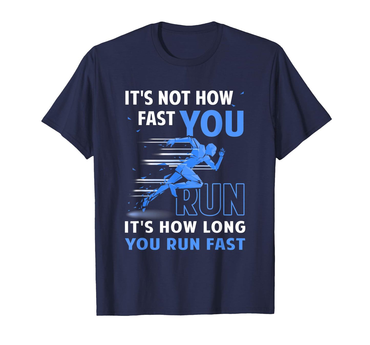 Runner It's Not How Fast You Run It's How Long You Run Fast T-Shirt