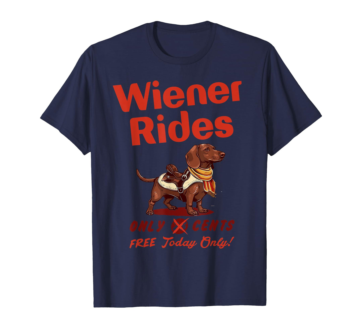 Wiener Rides Free Today Only Funny Wiener T-Shirt