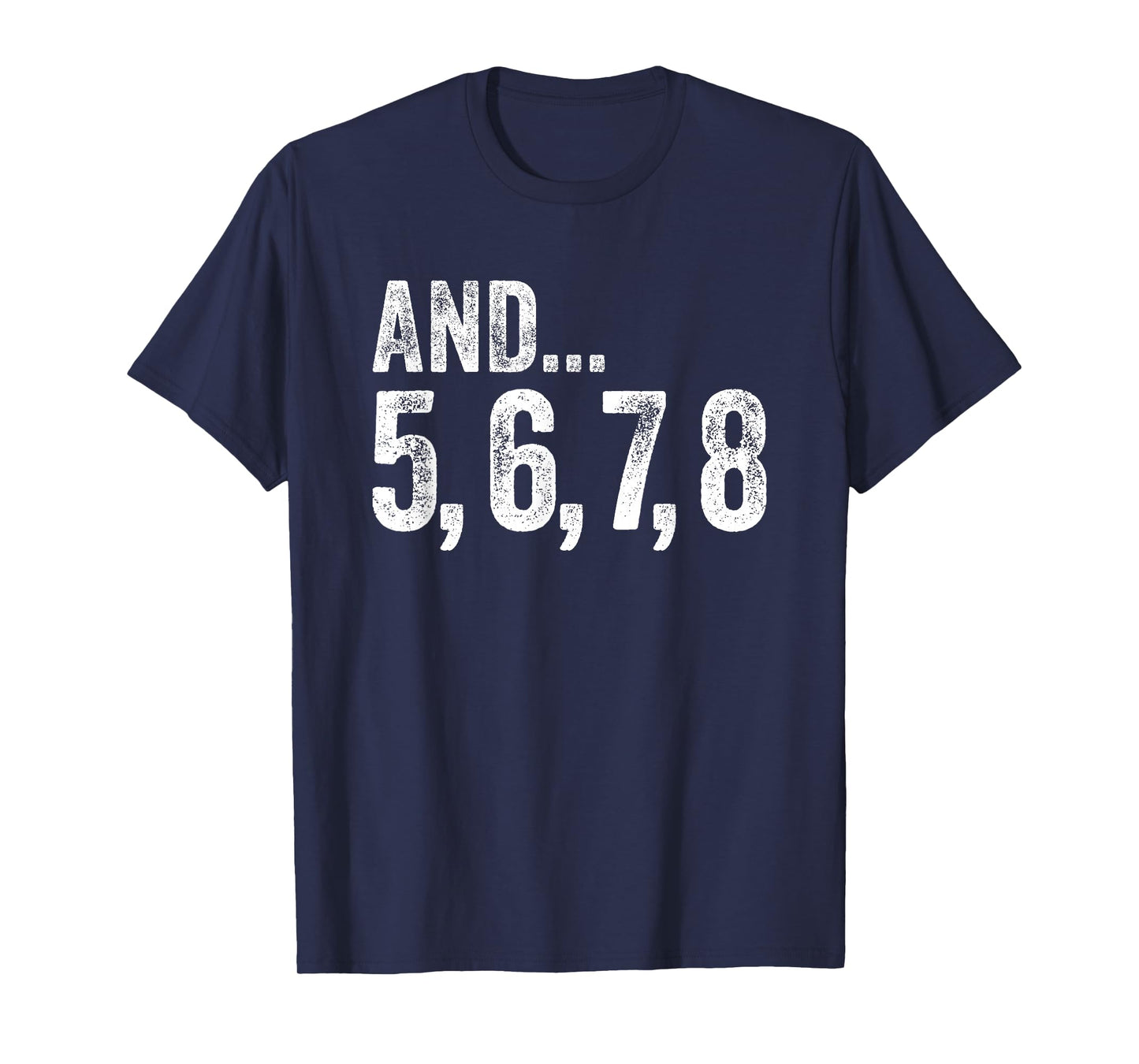 And 5 6 7 8 Dance Teacher Line Dance Lessons T-Shirt
