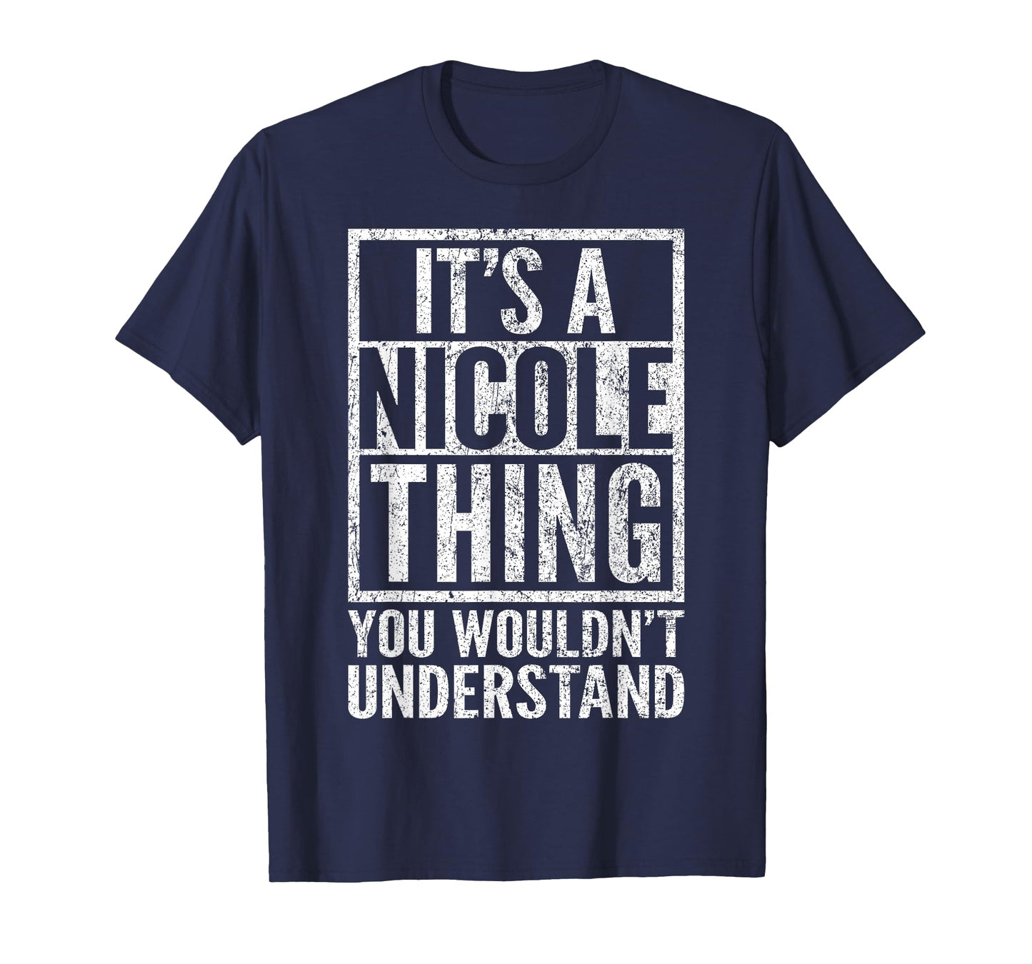 It's a Nicole Thing You Wouldn't Understand - Nicole's Name T-Shirt