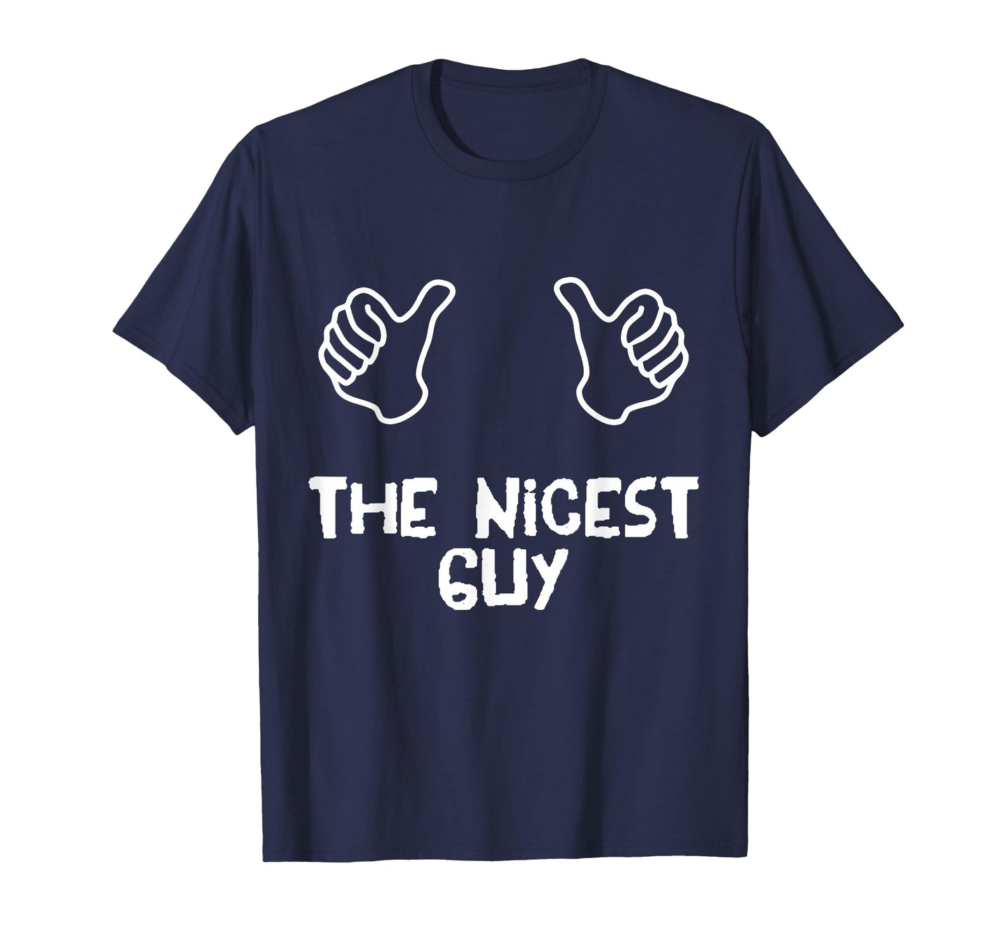 THE NICEST GUY T SHIRT T-Shirt