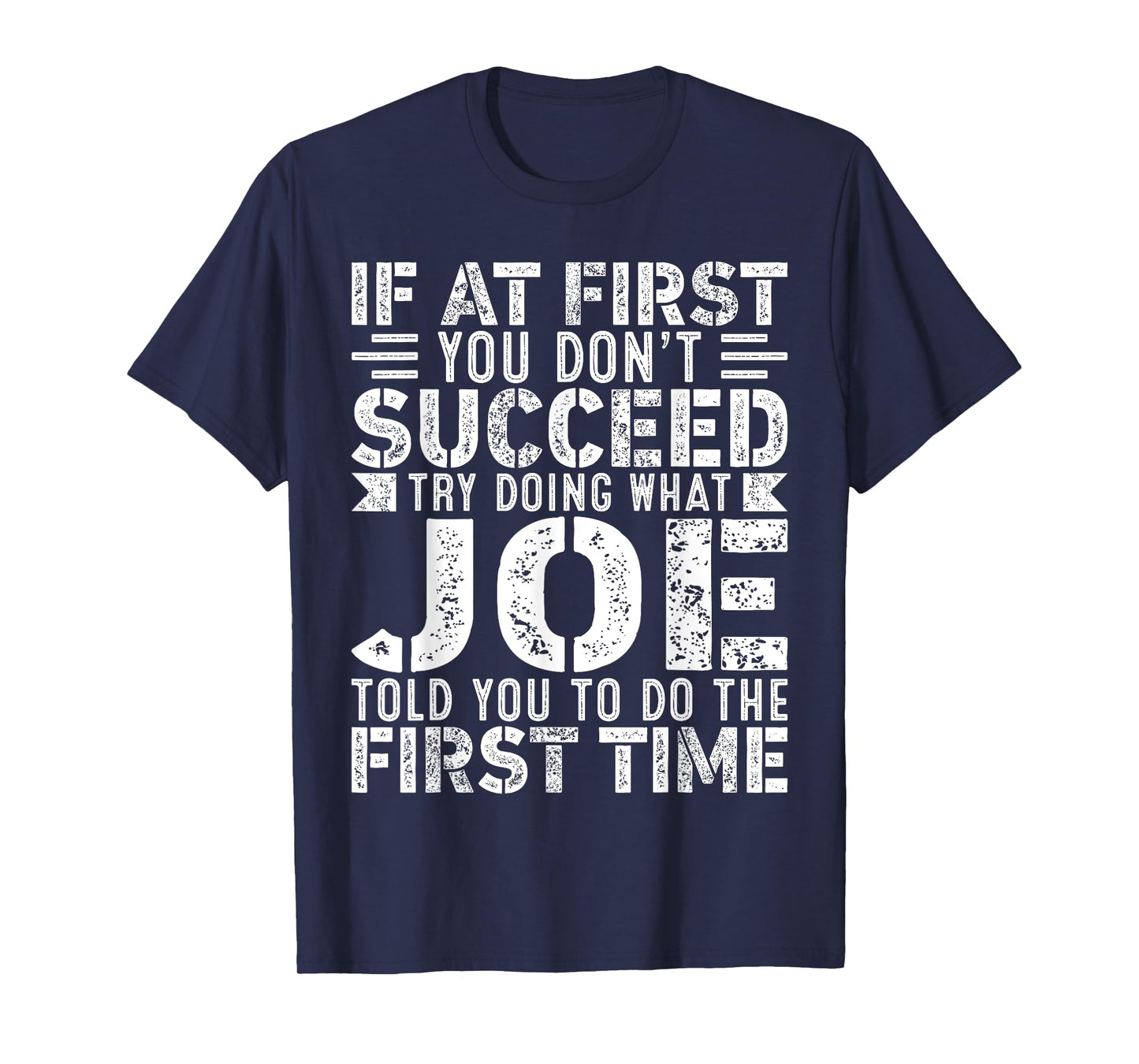 If At First You Don't Succeed Try Doing What Funny JOE T-Shirt
