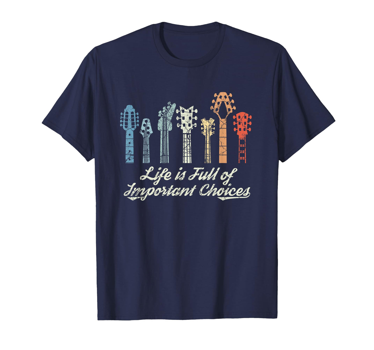 Guitarist Gift Life is Full of Important Choices Guitar GAS T-Shirt
