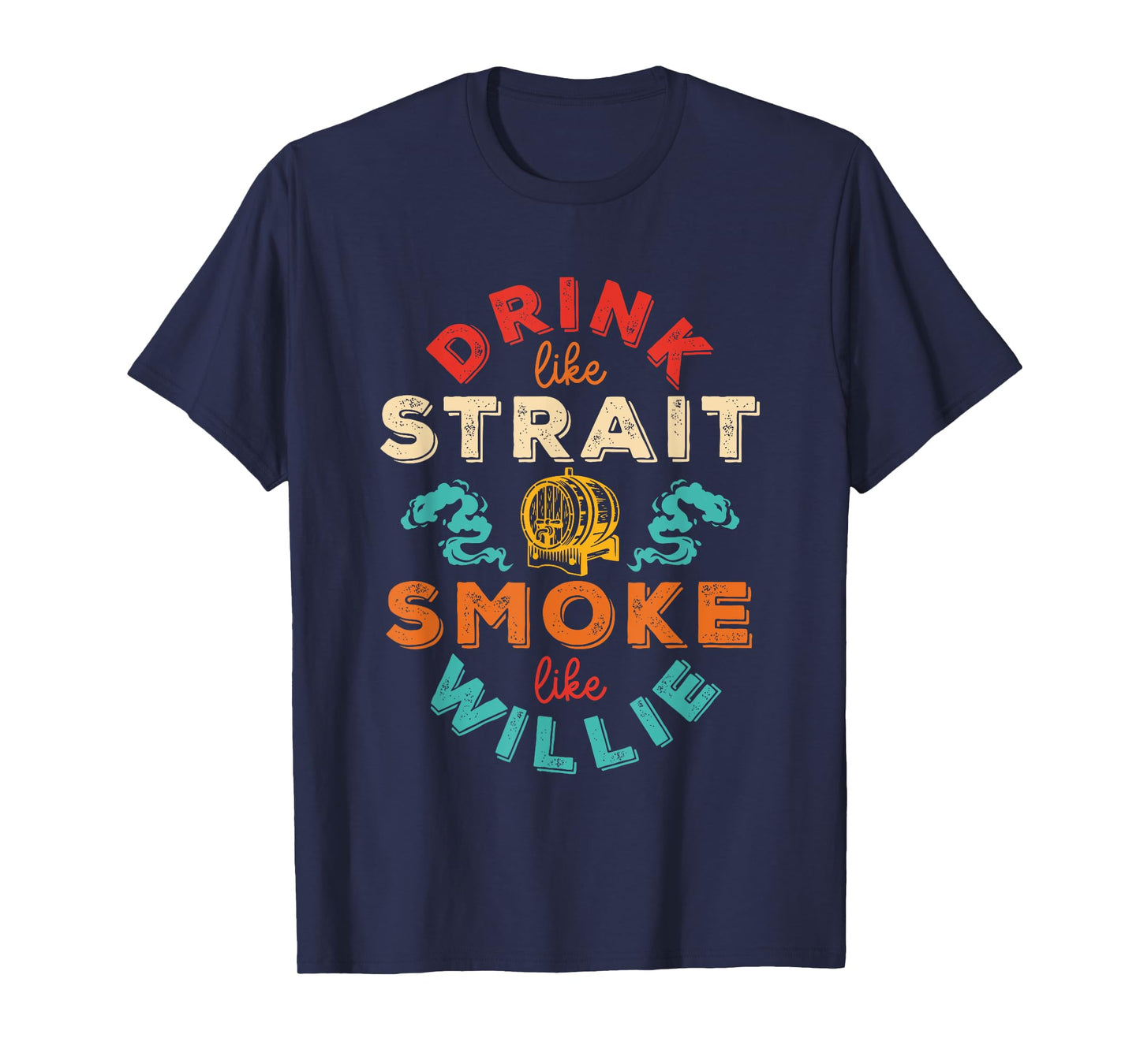 Drink Like Strait Smoke Like Willie Vintage Design T-Shirt