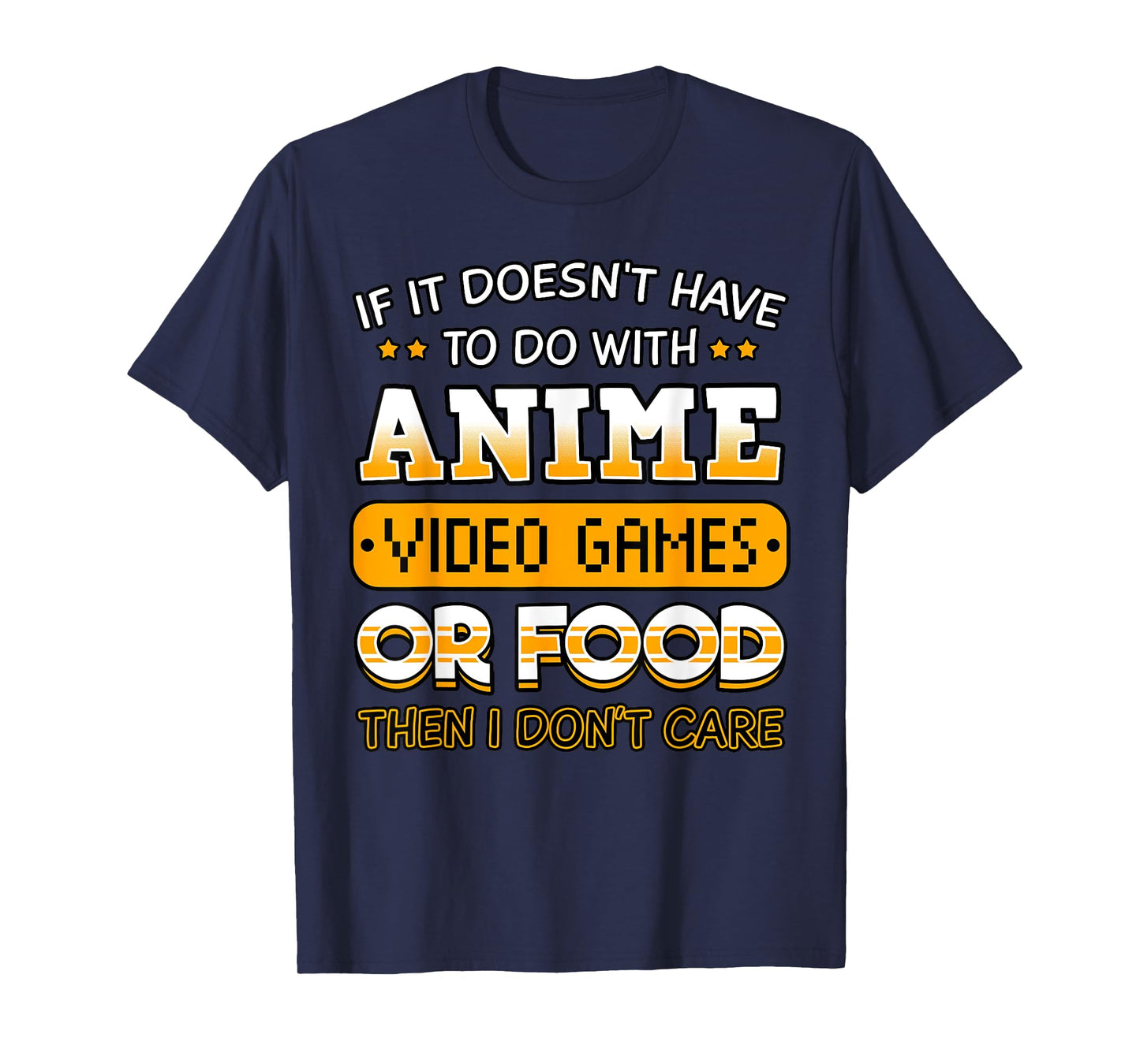 If It Doesn't Have to Do with Anime Video Game Or Food T-Shirt