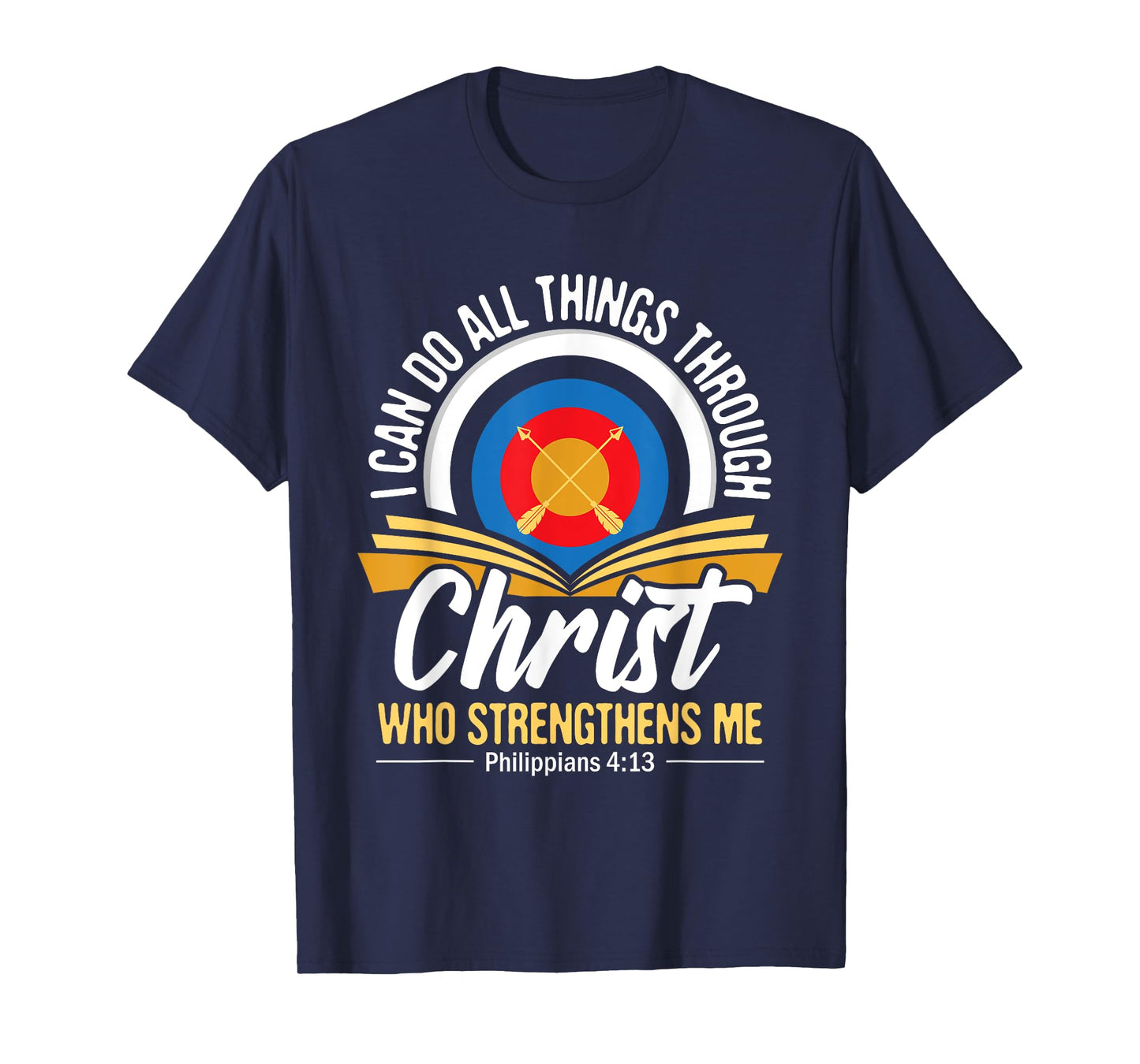 I Can Do All Things Through Christ Christian Archer Archery T-Shirt
