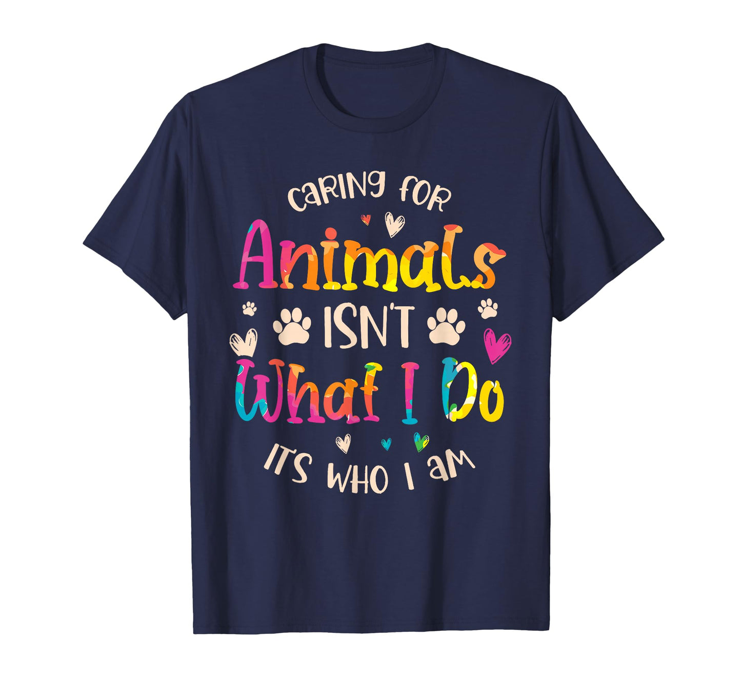 Caring for Animals Isn't What I do It's Who Animal Rescue T-Shirt