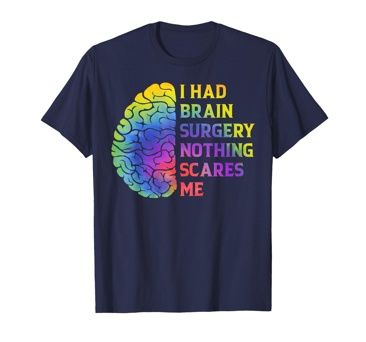 I Had Brain Surgery Nothing Scares Me Post Surgery Recovery T-Shirt
