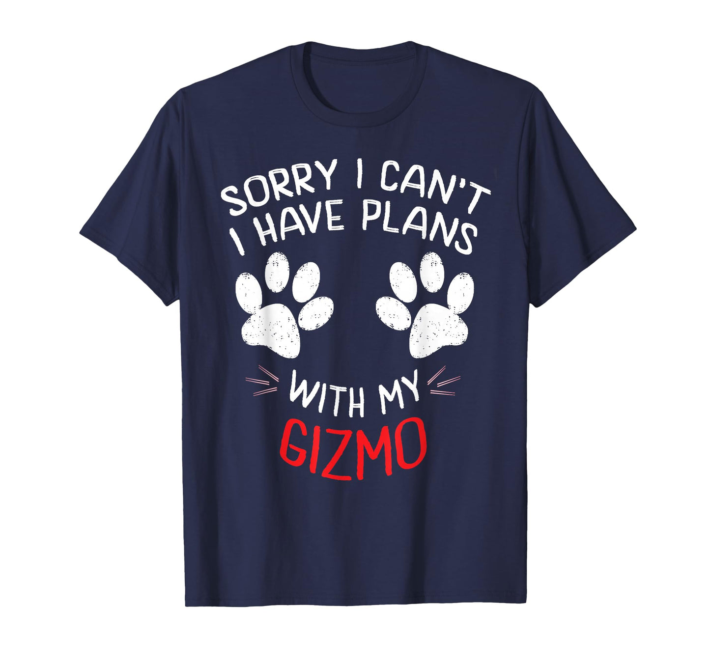 Sorry I Can't I Have Plans With My GIZMO Funny Pet T-Shirt