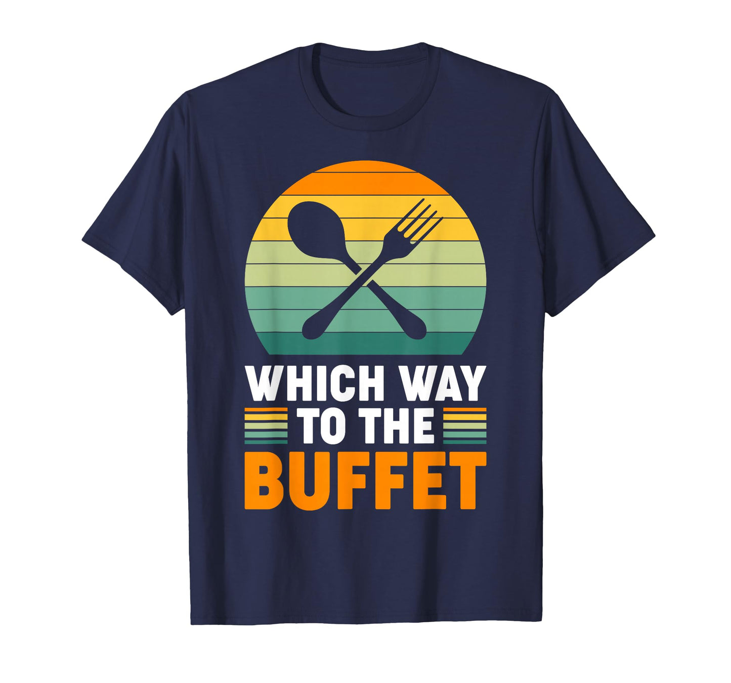 Which Way To The Buffet? T-Shirt