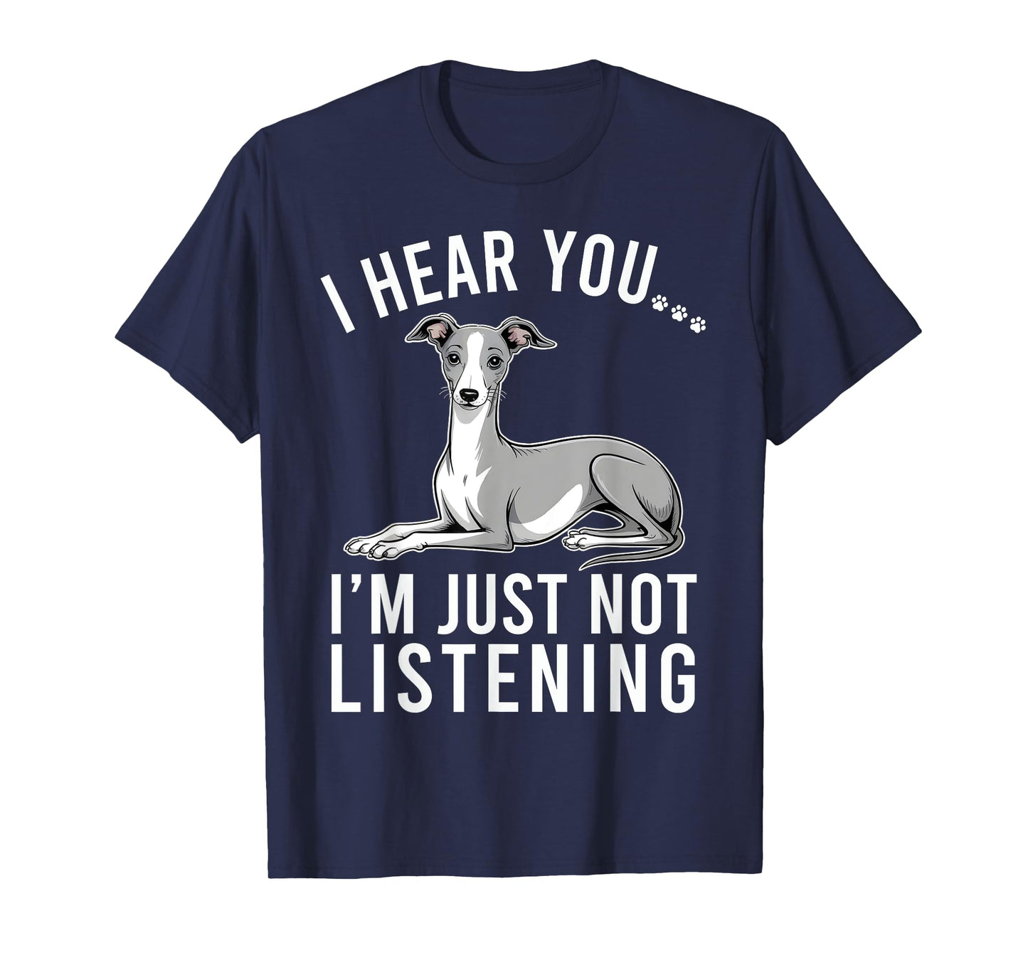 Funny Italian Greyhound I Hear You I'm Just Not Listening T-Shirt