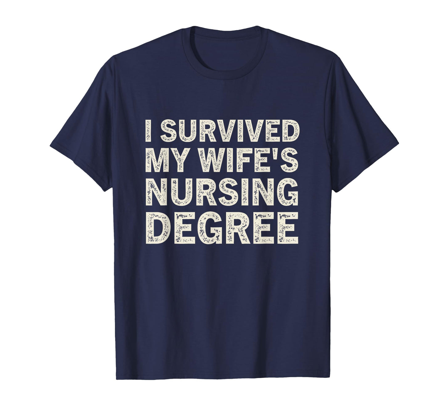 I Survived My Wife Is A Nurse Nursing Degree Nursing LPN CNA T-Shirt