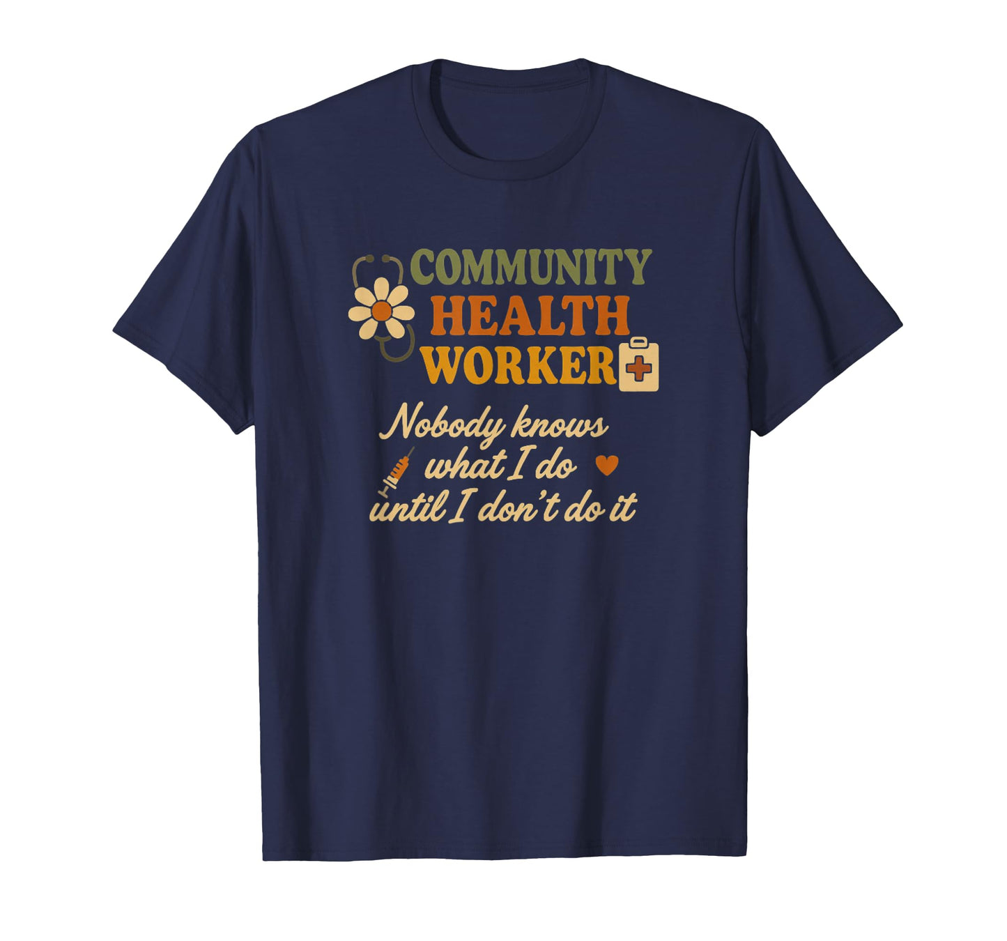 Nobody Knows What I Do Retro Community Health Worker T-Shirt
