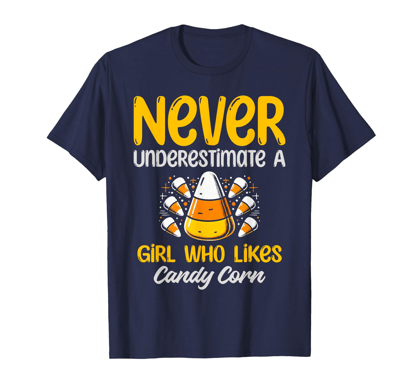 Never Underestimate A Girl Who Likes Candy Corn T-Shirt