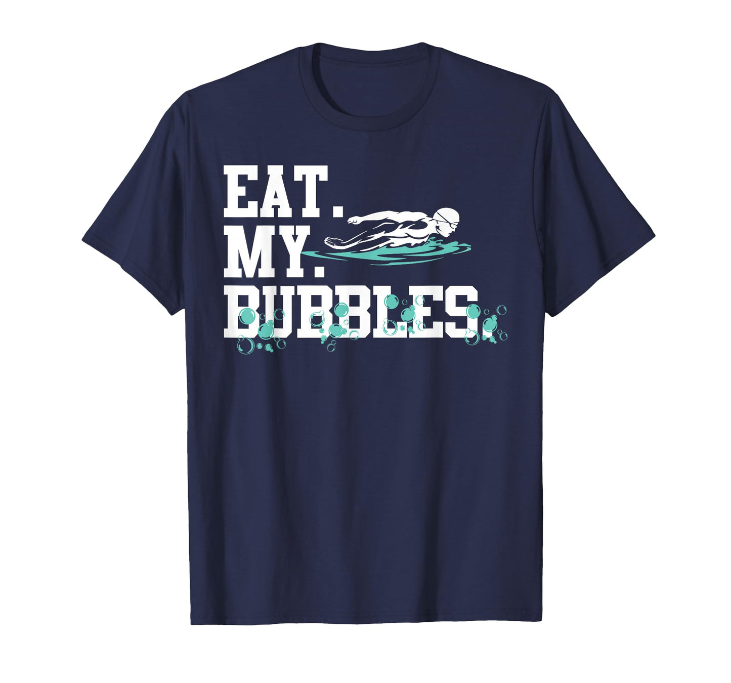 Eat My Bubbles Funny Swimming Gift for Swimmer Swim Team T-Shirt