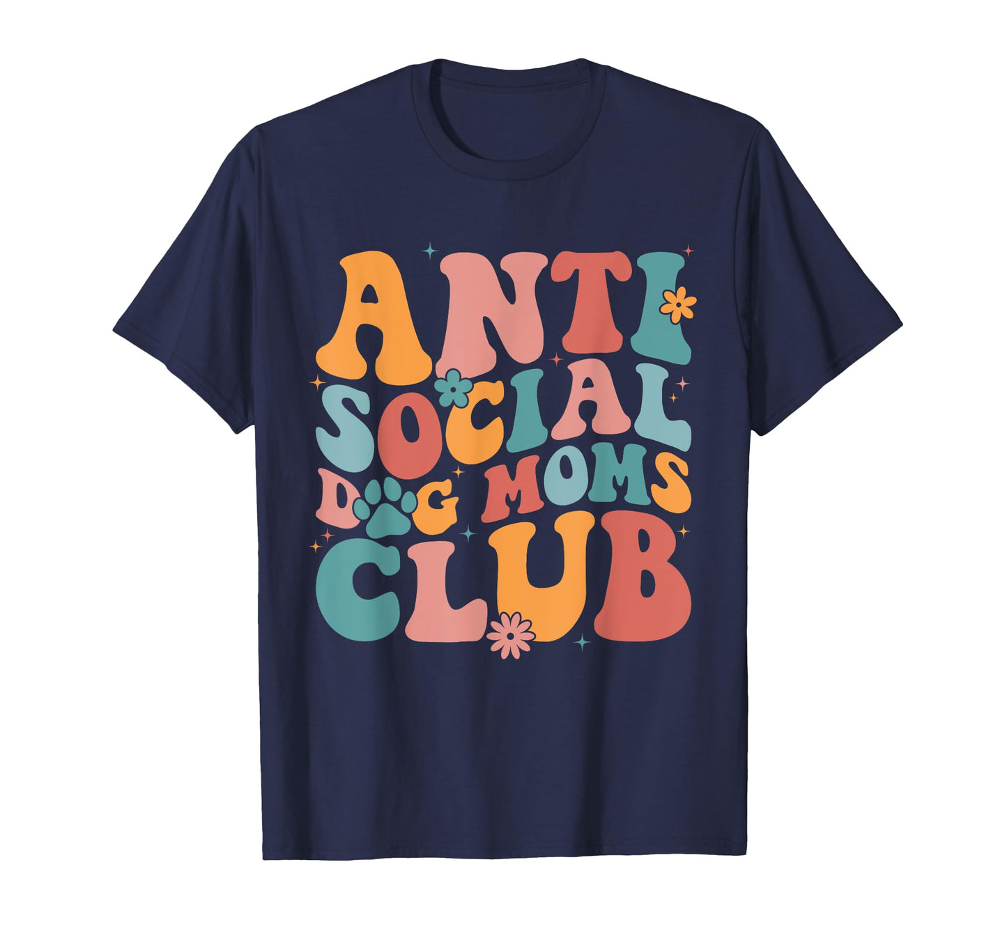 Anti Social Dog Moms Club Funny Introvert Dog Mom Retro Men Women T-Shirt