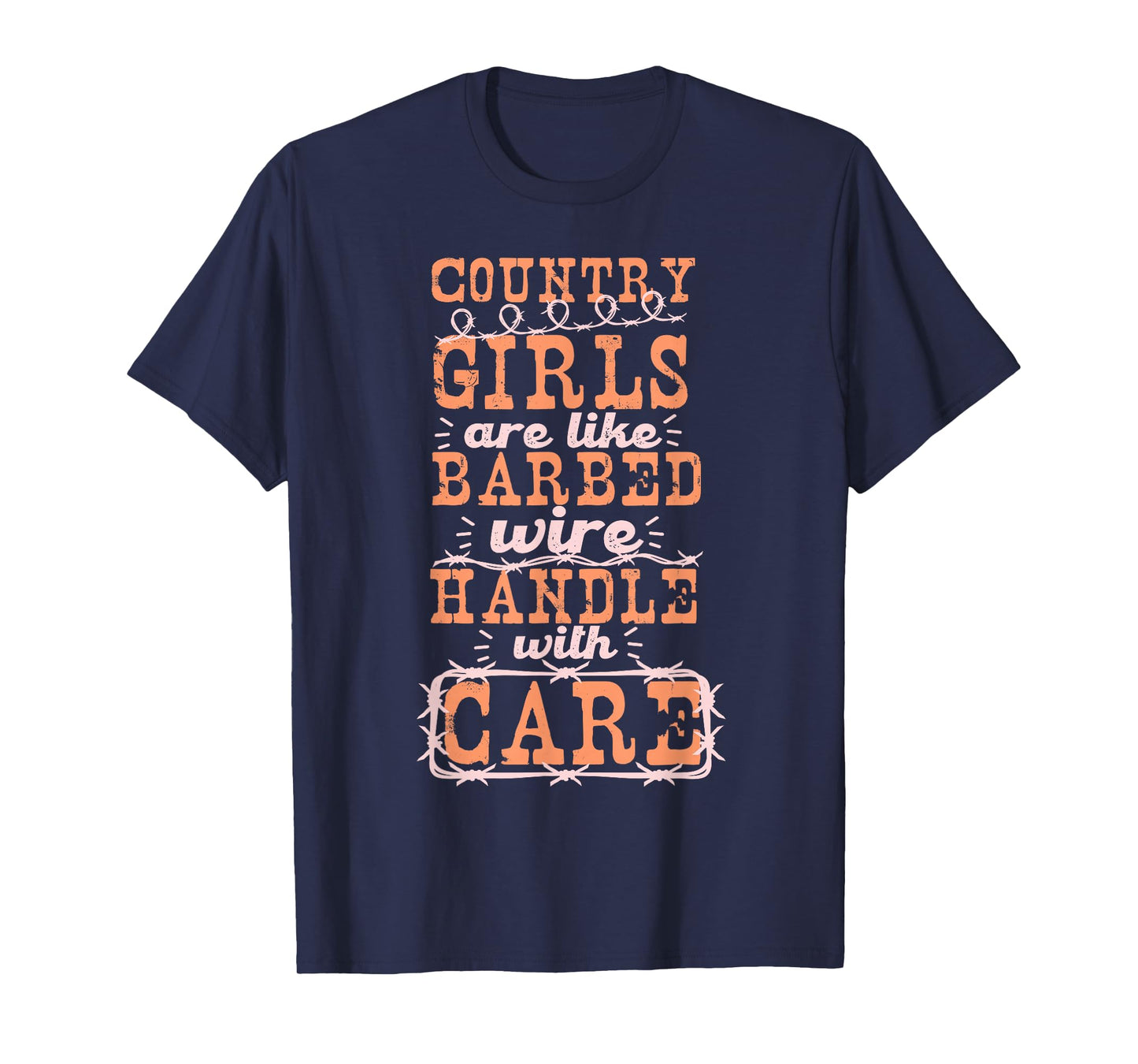 Country Girls Are Like Barbed Wire Handle With Care T-Shirt