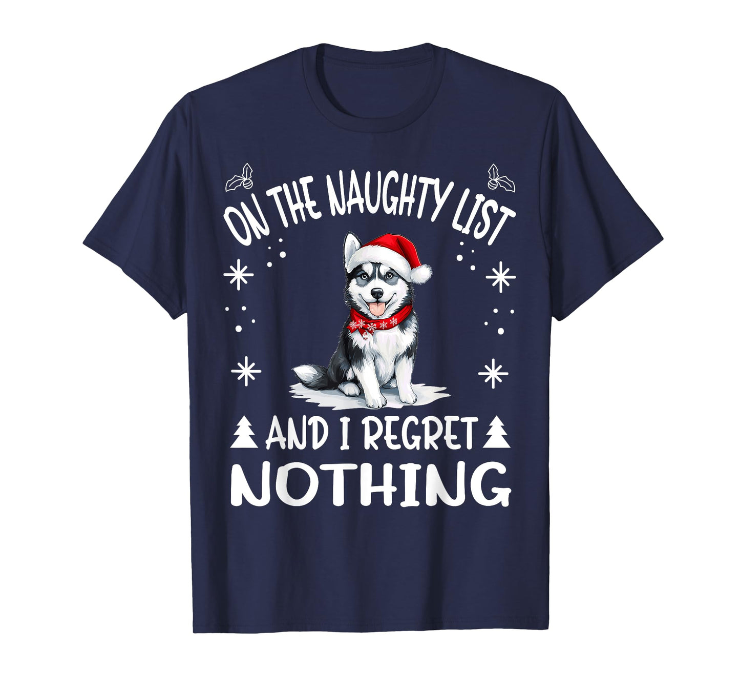 Cute Siberian Husky Dog Christmas On The Naughty List and I T-Shirt