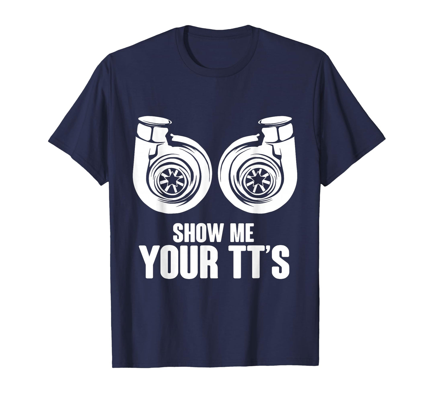 Funny Show Me Your TT's Twin Turbo Car Racing T-Shirt