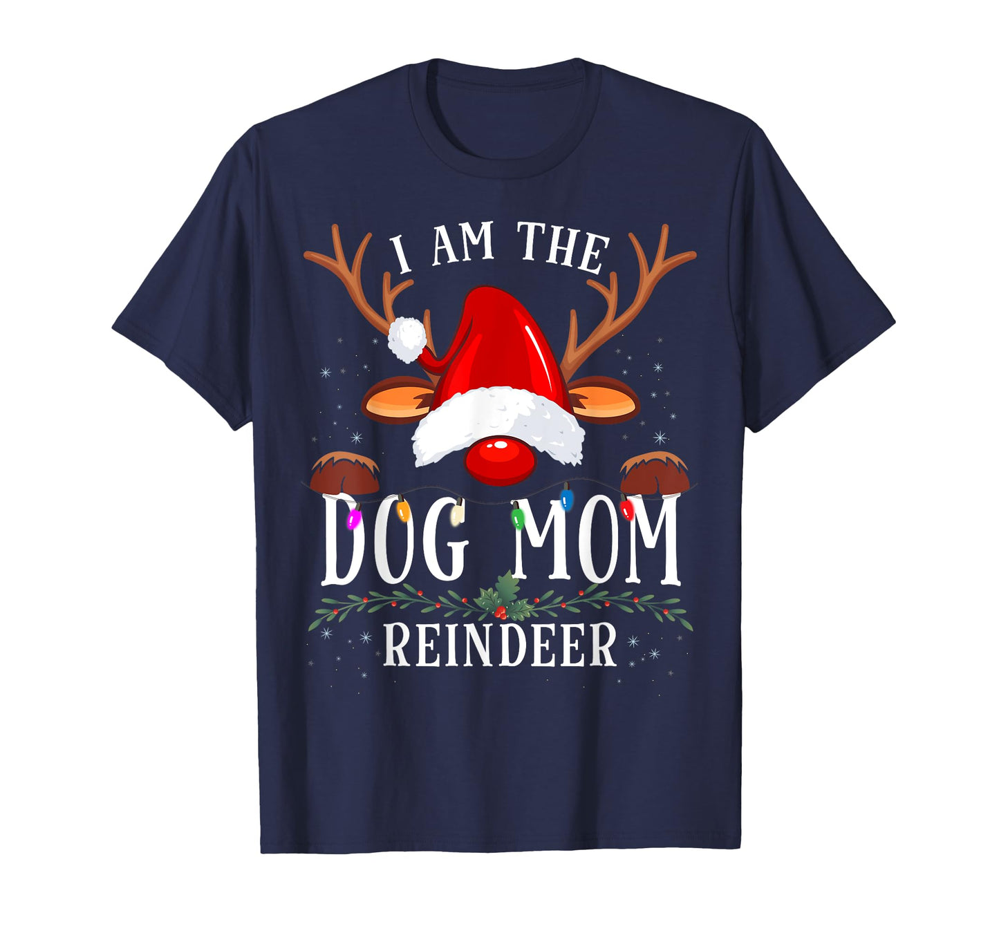 I Am The Dog Mom Reindeer Christmas Family T-Shirt