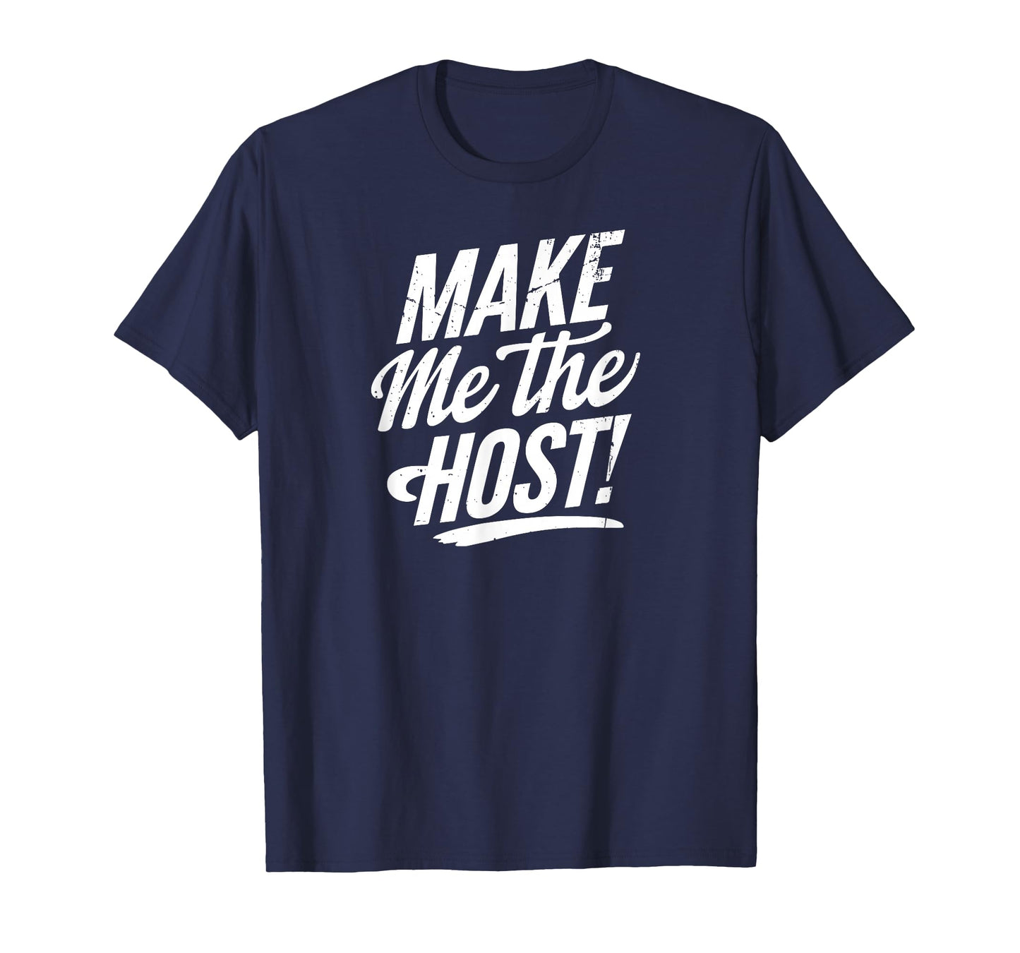 Make Me The Host Sarcastic Online Job Employer Cool Novelty T-Shirt