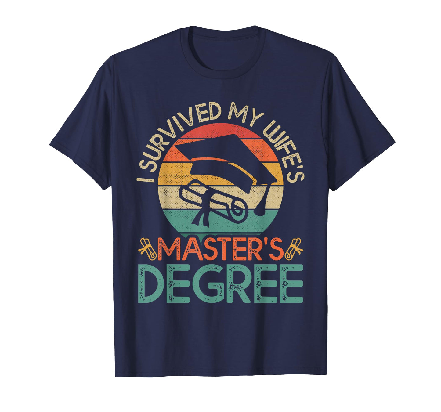 I Survived My Wife's Master's Degree Funny Wife Graduation T-Shirt
