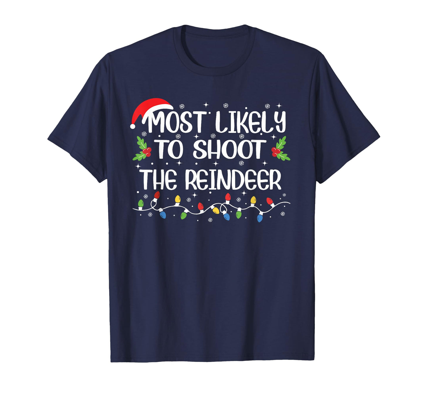 Funny Christmas Most Likely to Shoot The Reindeer T-Shirt