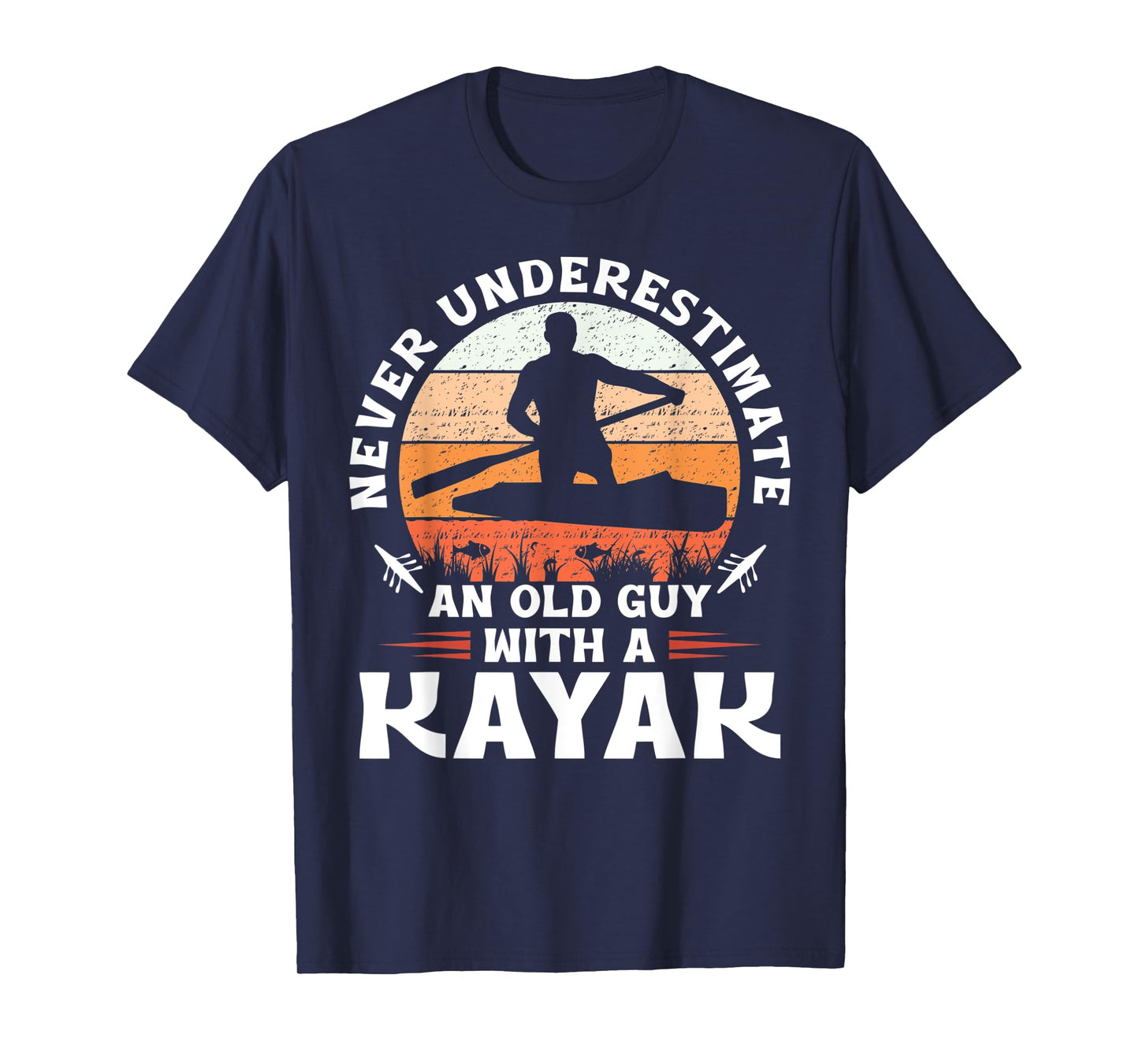 Never Underestimate an Old Guy With a Kayak T-Shirt