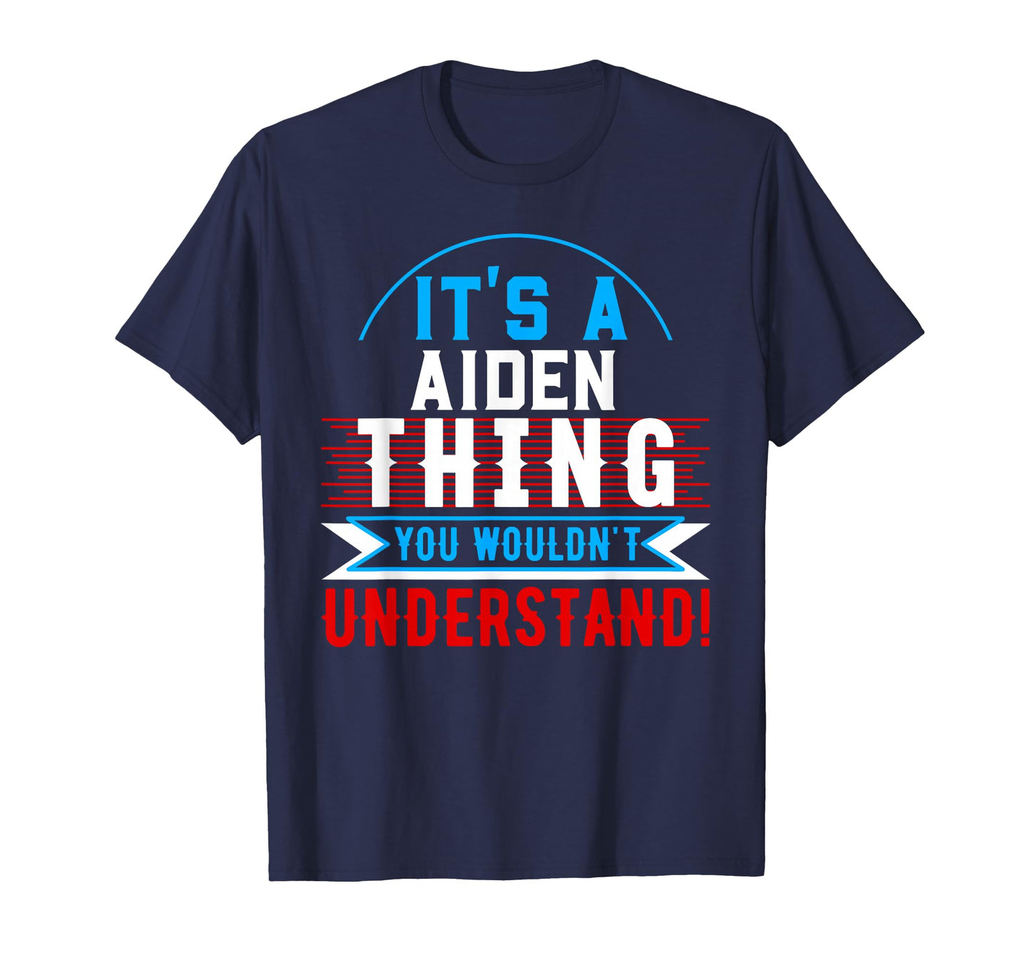 It's A AIDEN Thing You Wouldn't Understand T-Shirt AIDEN T-Shirt